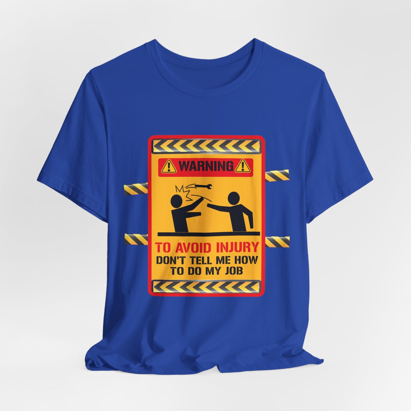 Engineer: Warning, To Avoid Injury, Don't Tell How To Do My Job - Jersey Short Sleeve Tee