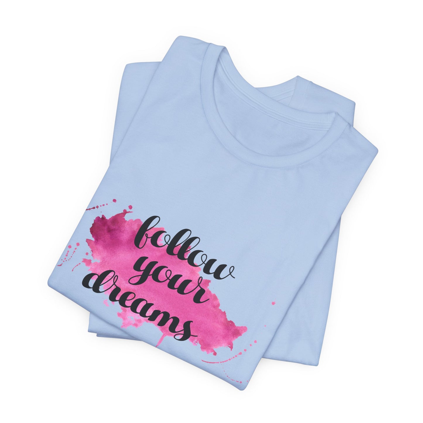 Motivational: Follow Your Dreams - Unisex Jersey Short Sleeve Tee - 12506