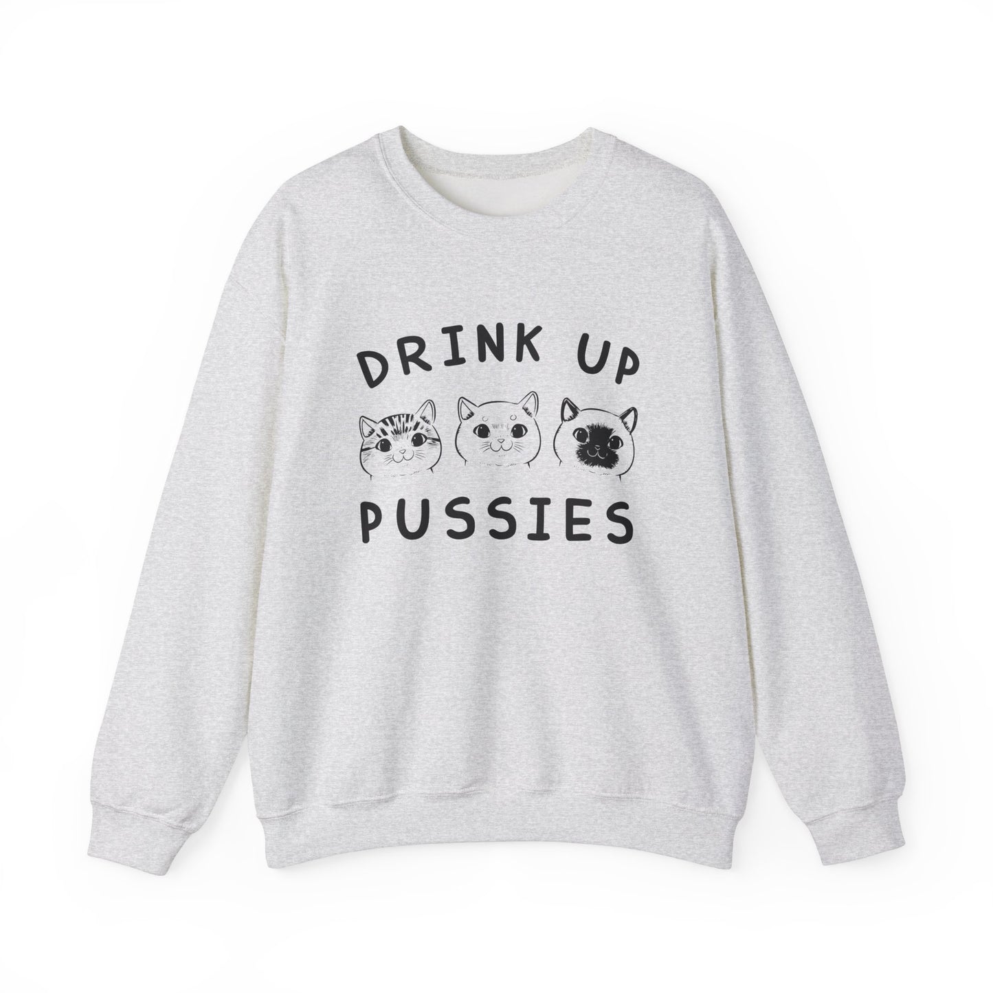 Drink Up Pussies - Unisex Heavy Blend™ Crewneck Sweatshirt