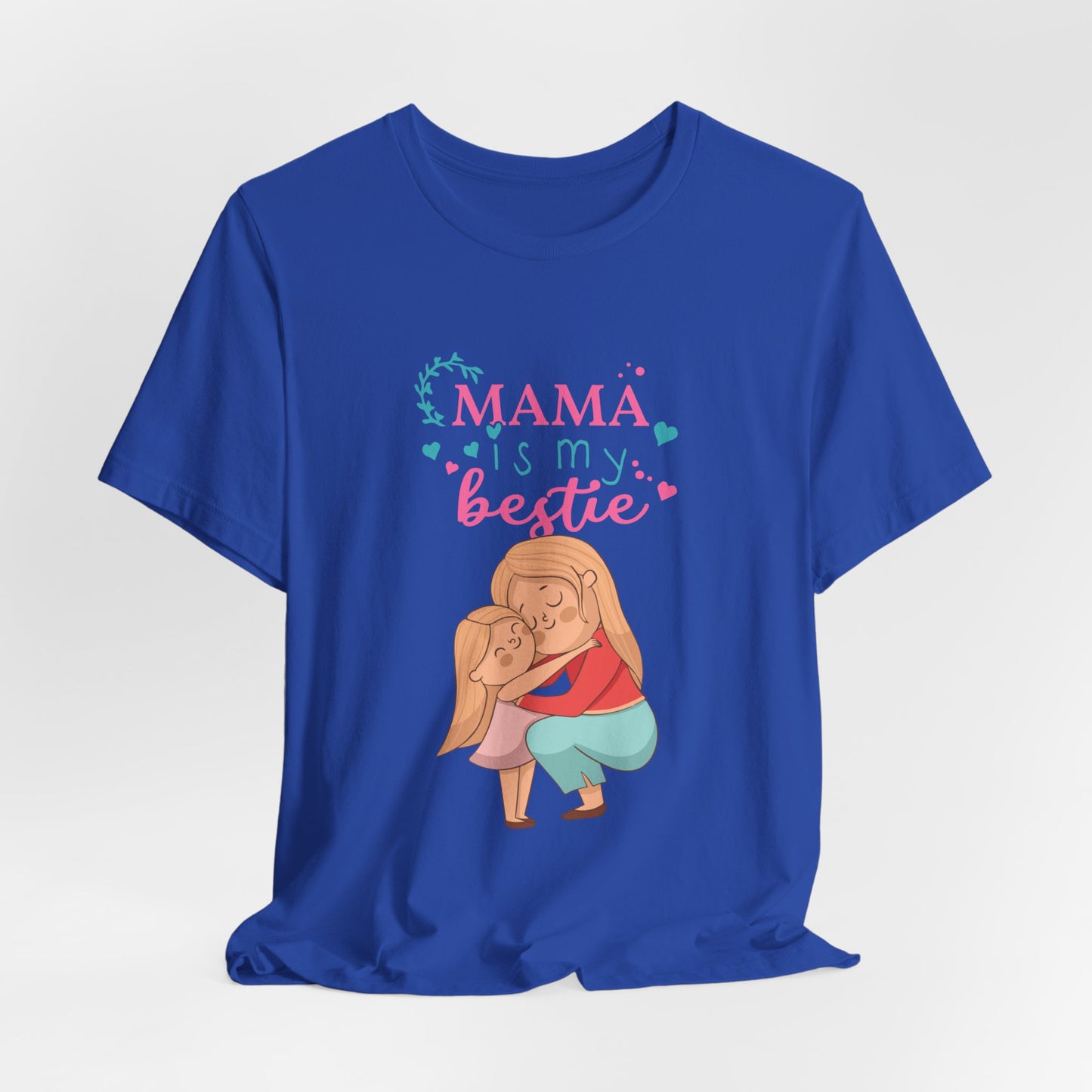 Mama Is My Bestie - Unisex Jersey Short Sleeve Tee