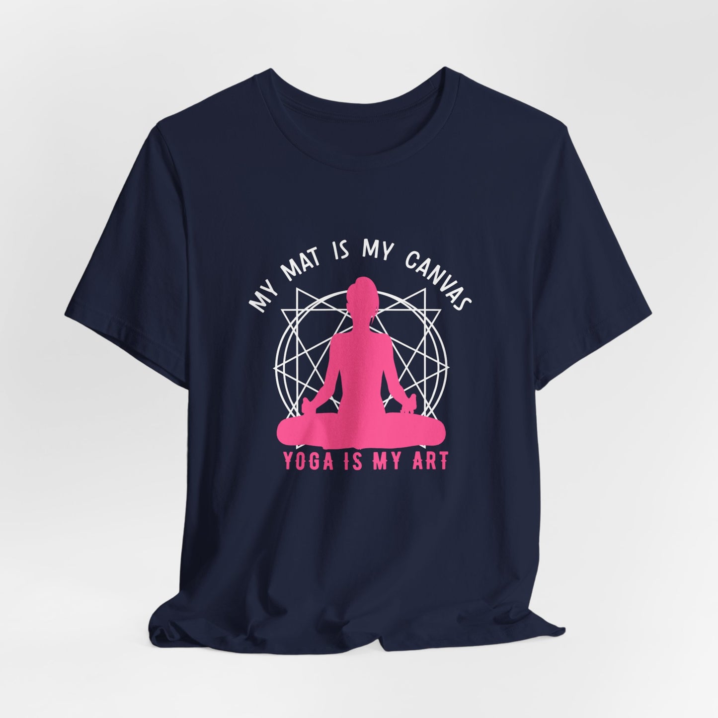 My Mat Is My Canvas, Yoga Is My Art - Unisex Jersey Short Sleeve Tee