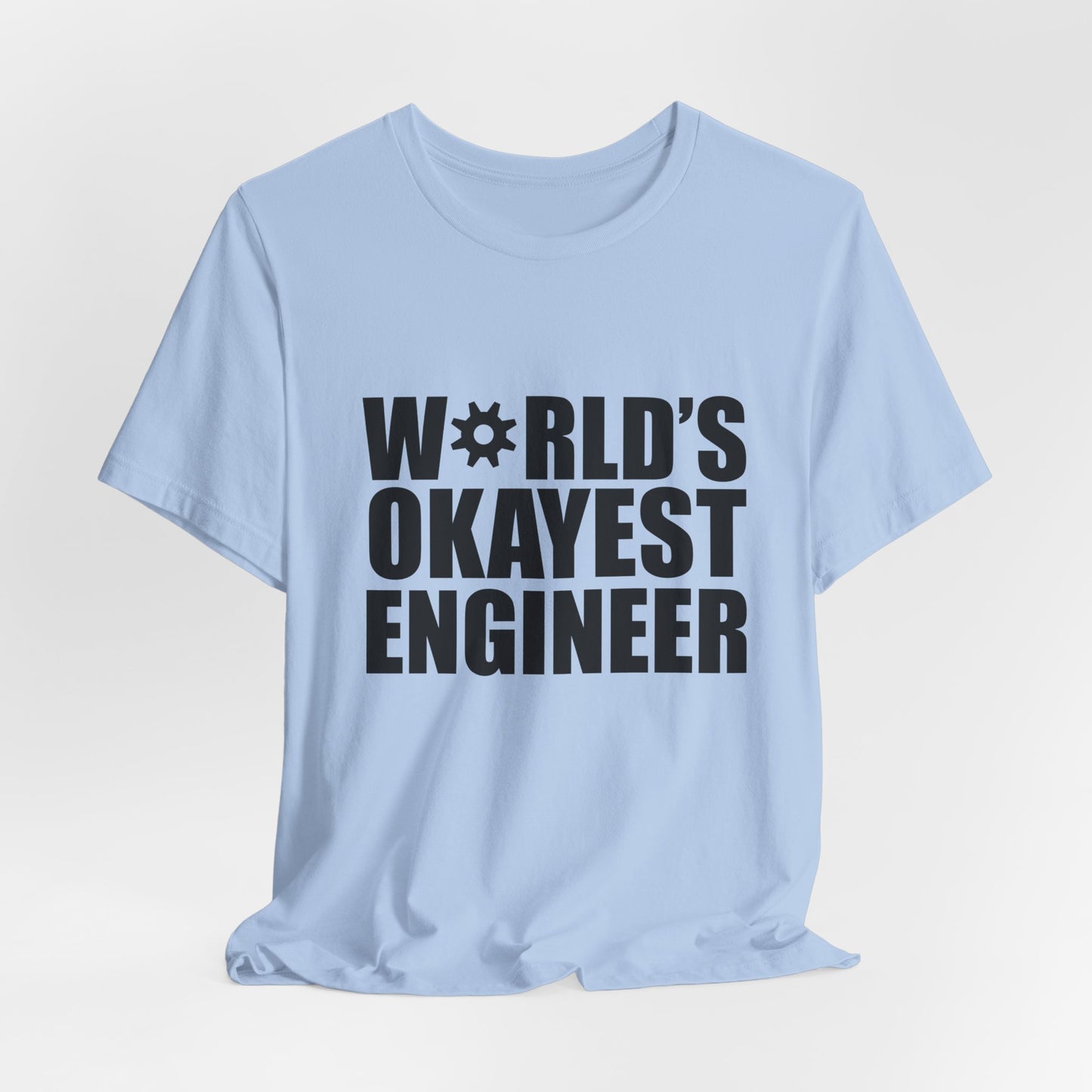 Engineer: World's Okayest Engineer - Unisex Jersey Short Sleeve Tee - 13664