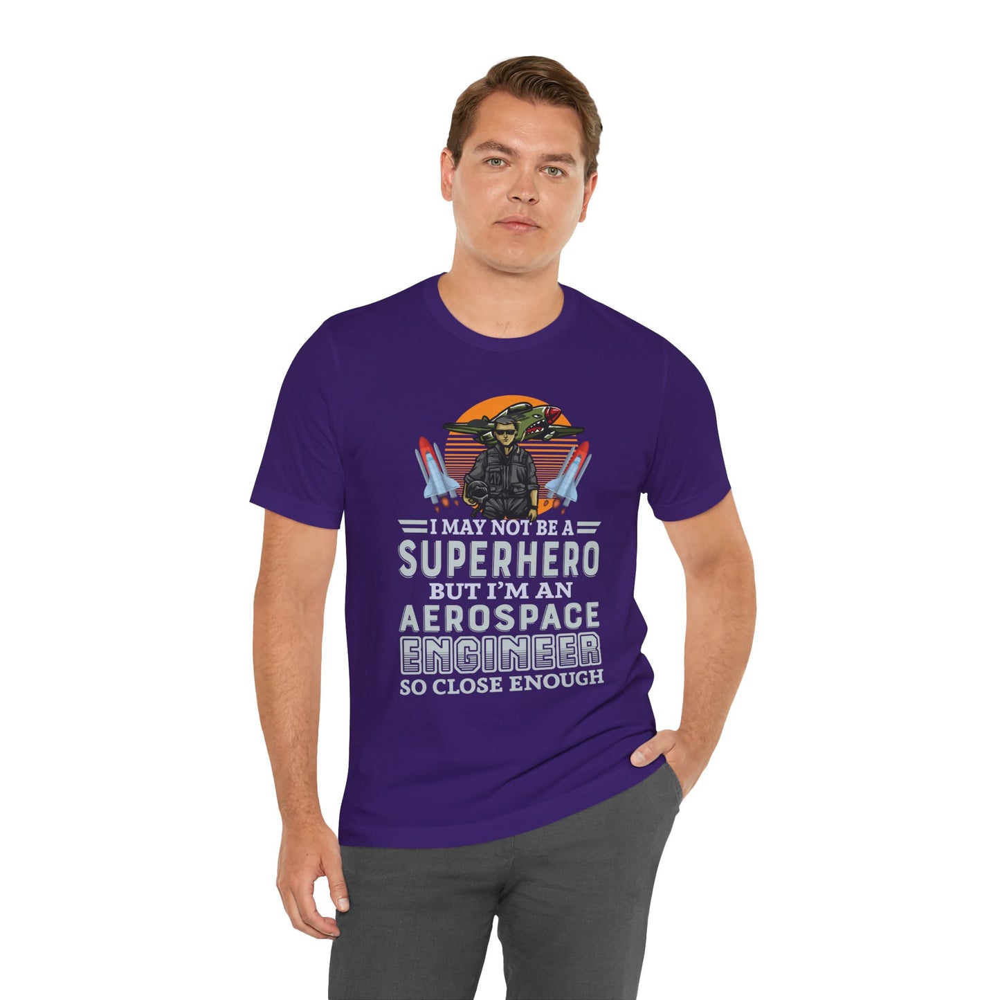 I May Not A Superhero, But I'm An Aerospace Engineer, So Close Enough Jersey Short Sleeve Tee - 13588