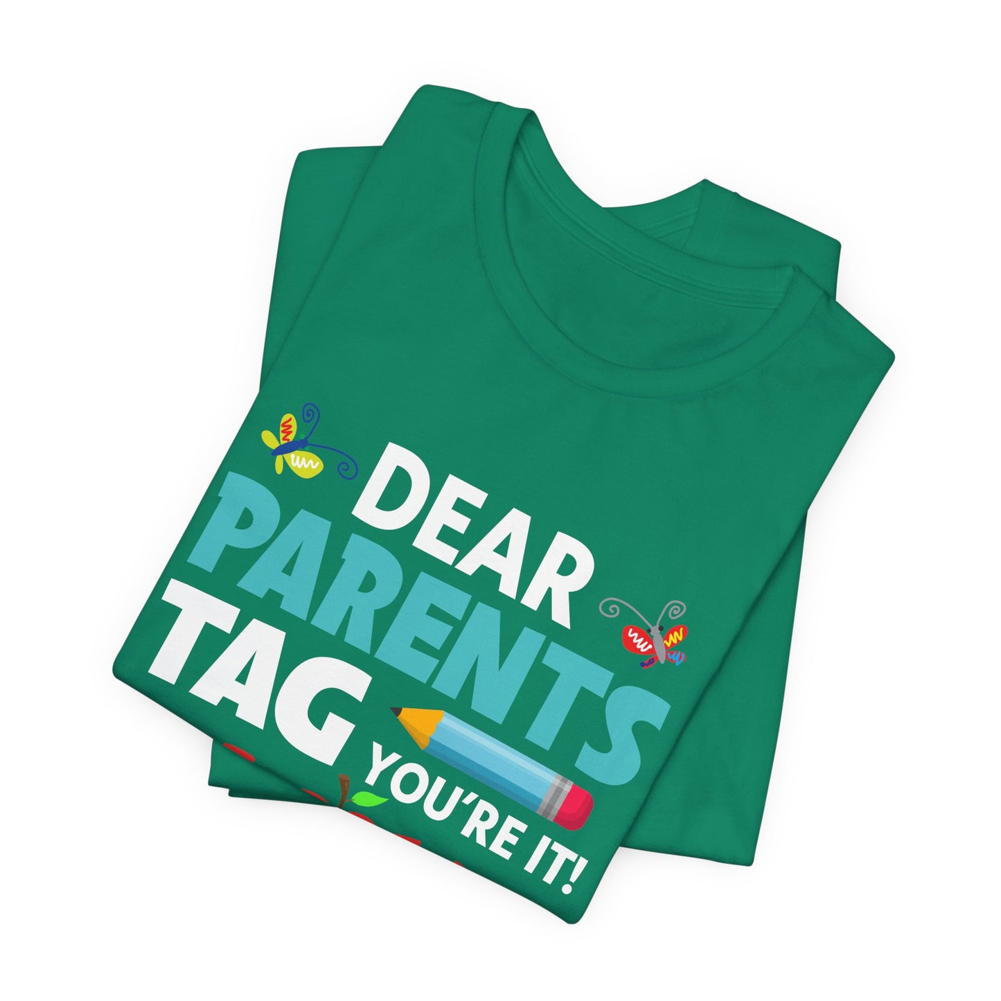 Teacher: Dear Parents, You're It! - Unisex Jersey Short Sleeve Tee