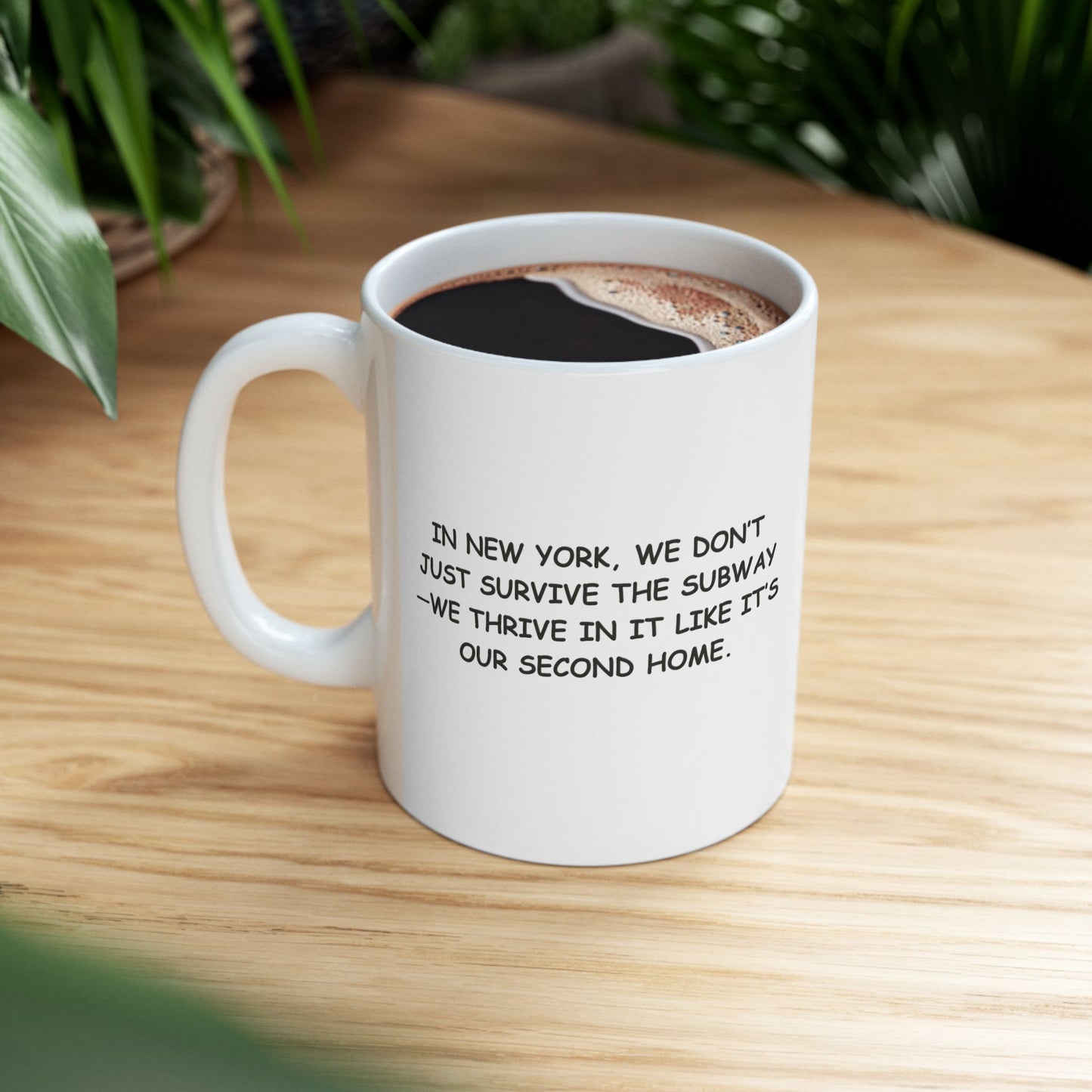 "In New York, we don’t just survive the subway—we thrive in it like it’s our second home." Ceramic Mug - 11oz & 15oz - 12838