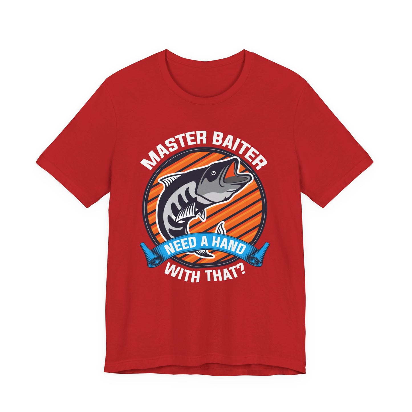 Master Baiter, Need A Hand With That? - Unisex Jersey Short Sleeve Tee - 14137