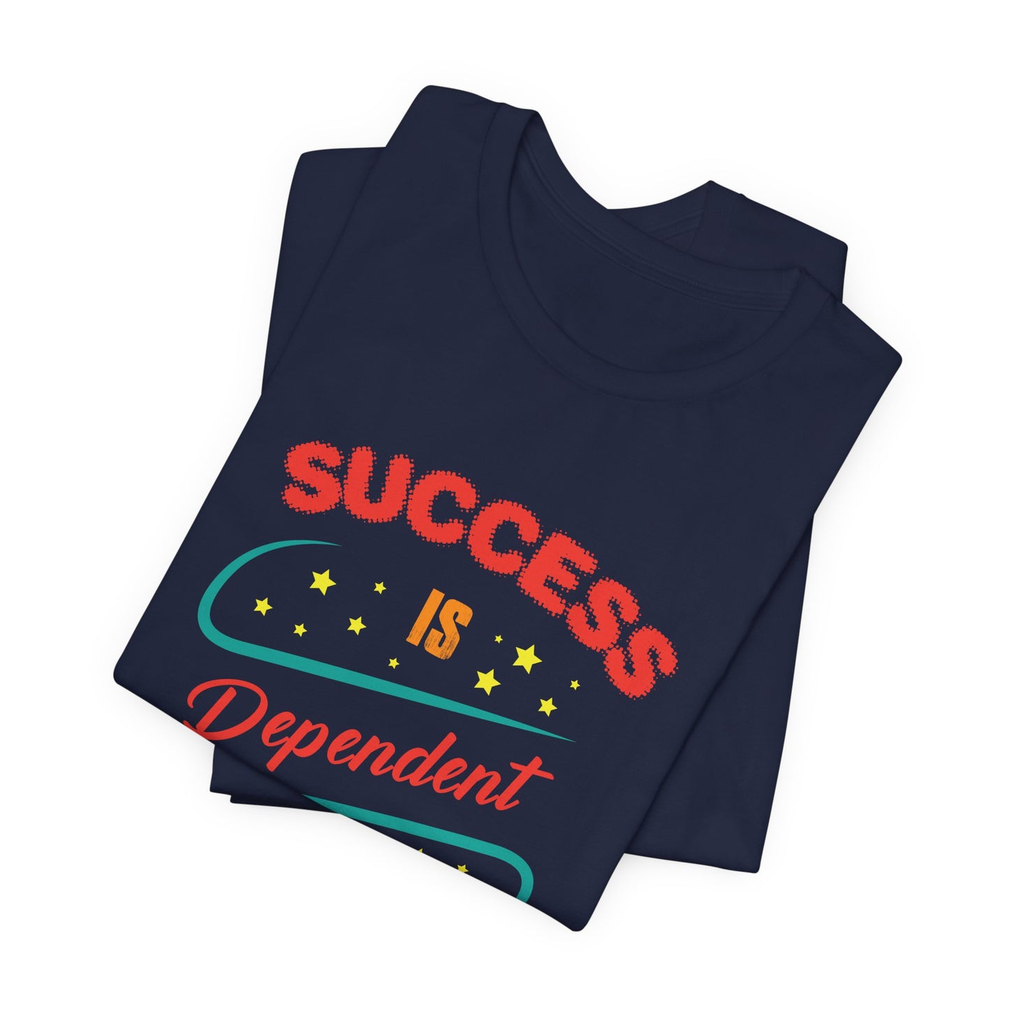 Motivational: Success Is Dependent On Efforts - Unisex Jersey Short Sleeve Tee