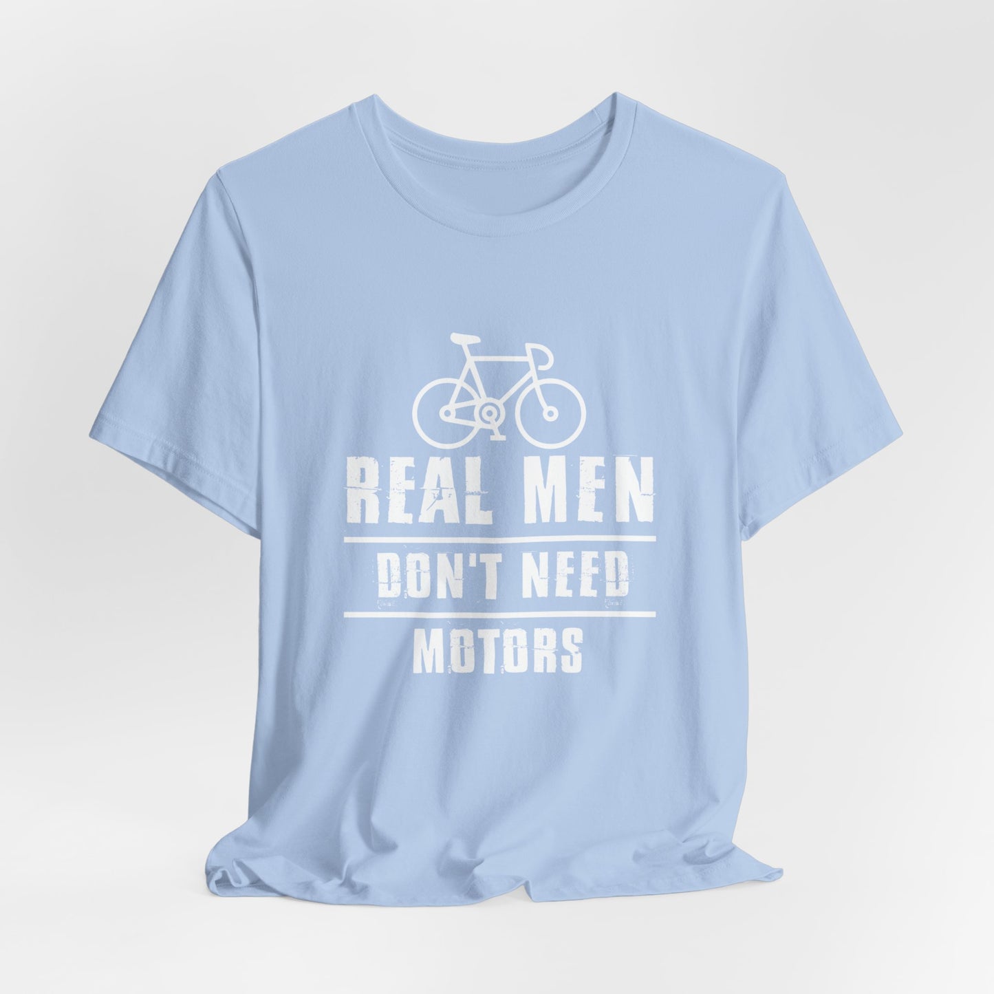 Bicycle: Real Men Don't Need Motors - Unisex Jersey Short Sleeve Tee