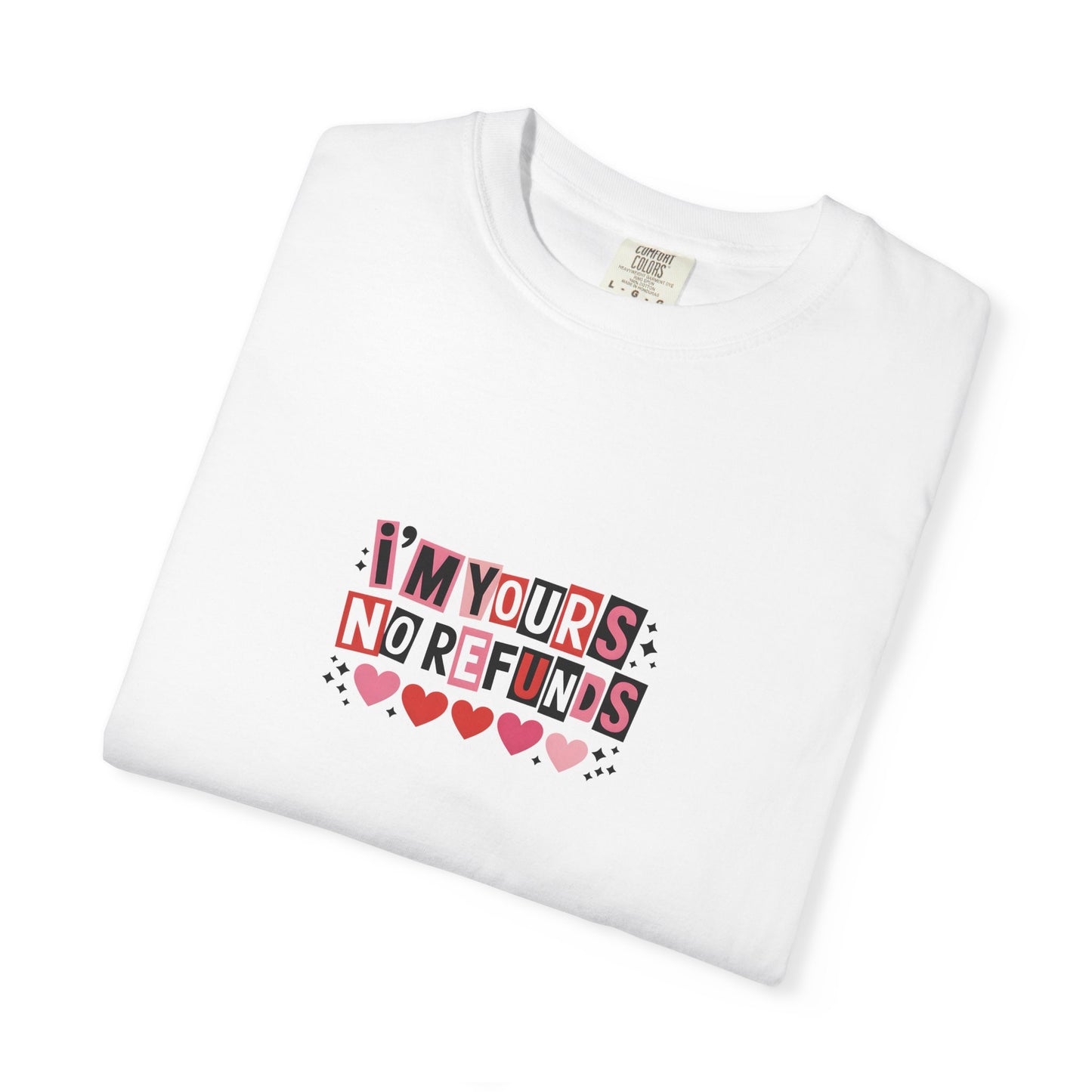 Valentine “I’m Yours, No Refunds” Graphic T-Shirt - 14732
