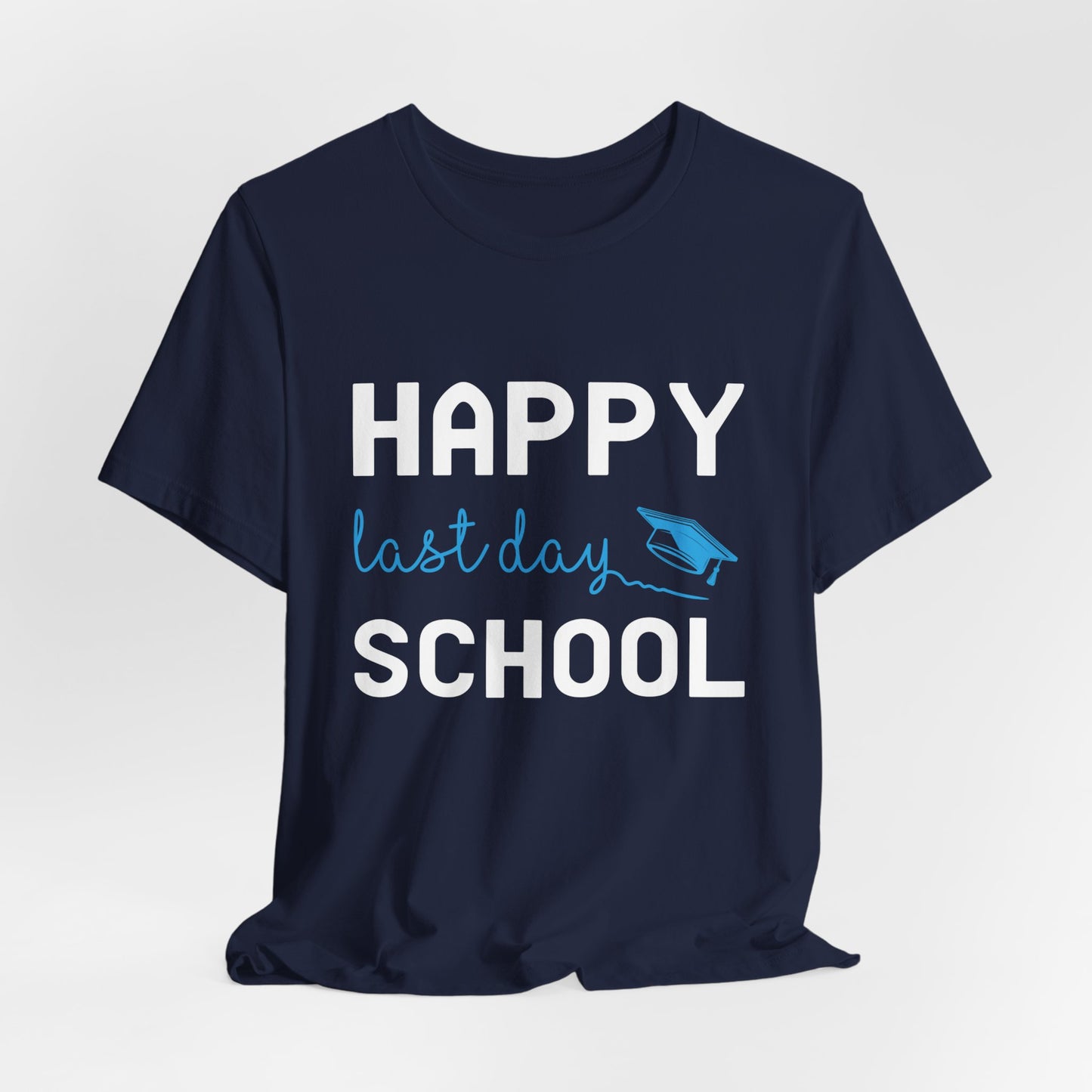 Teacher: Happy Last Day School - Unisex Jersey Short Sleeve Tee