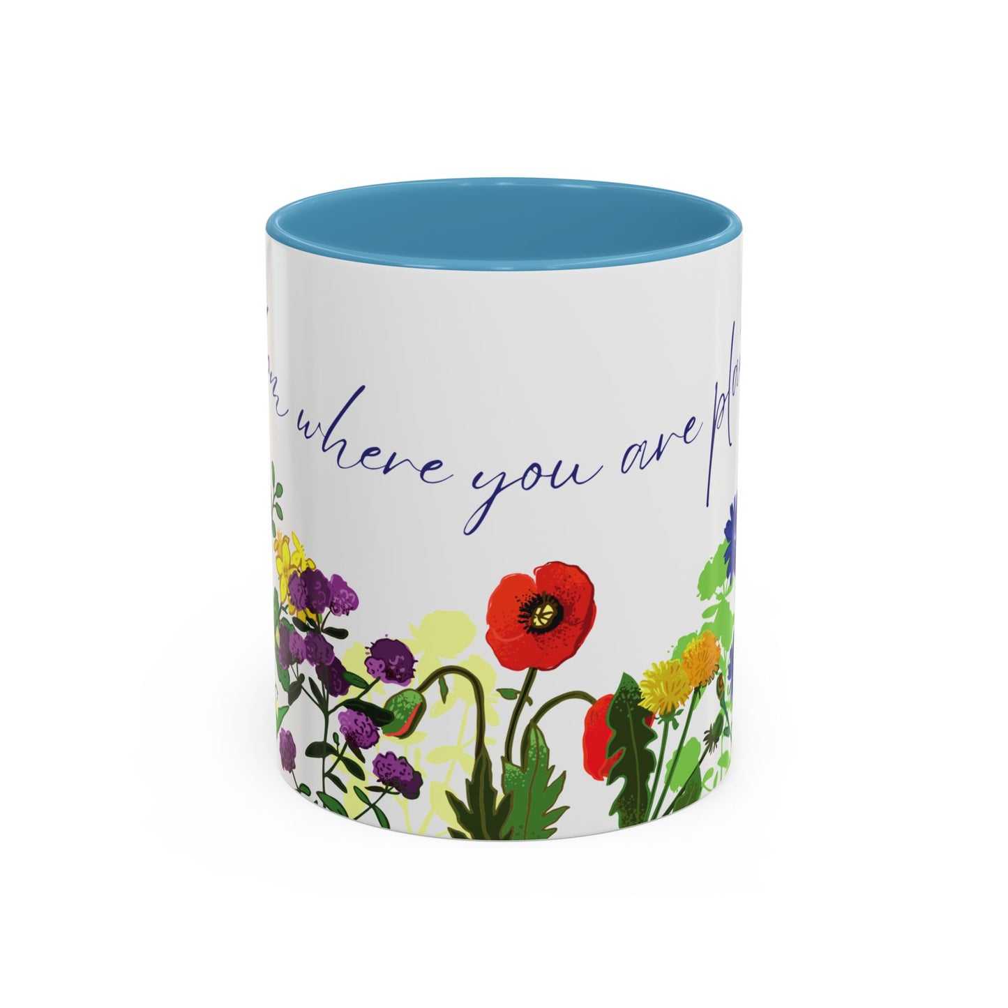 Bloom Where You Are Planted - Accent Coffee Mug (11, 15oz) - 10895