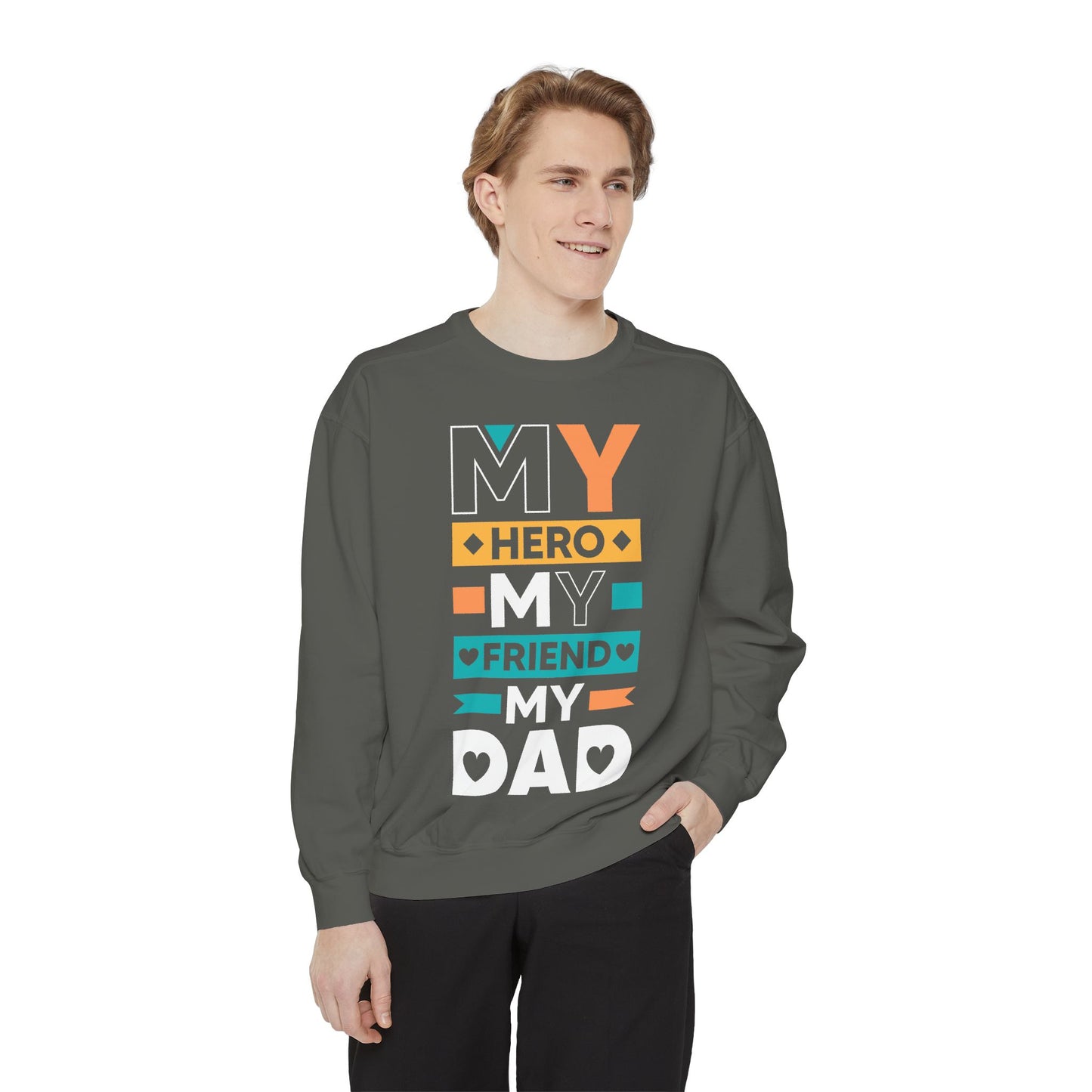 "My Hero, My Friend, My Dad" Garment-dyed Sweatshirt - 12906