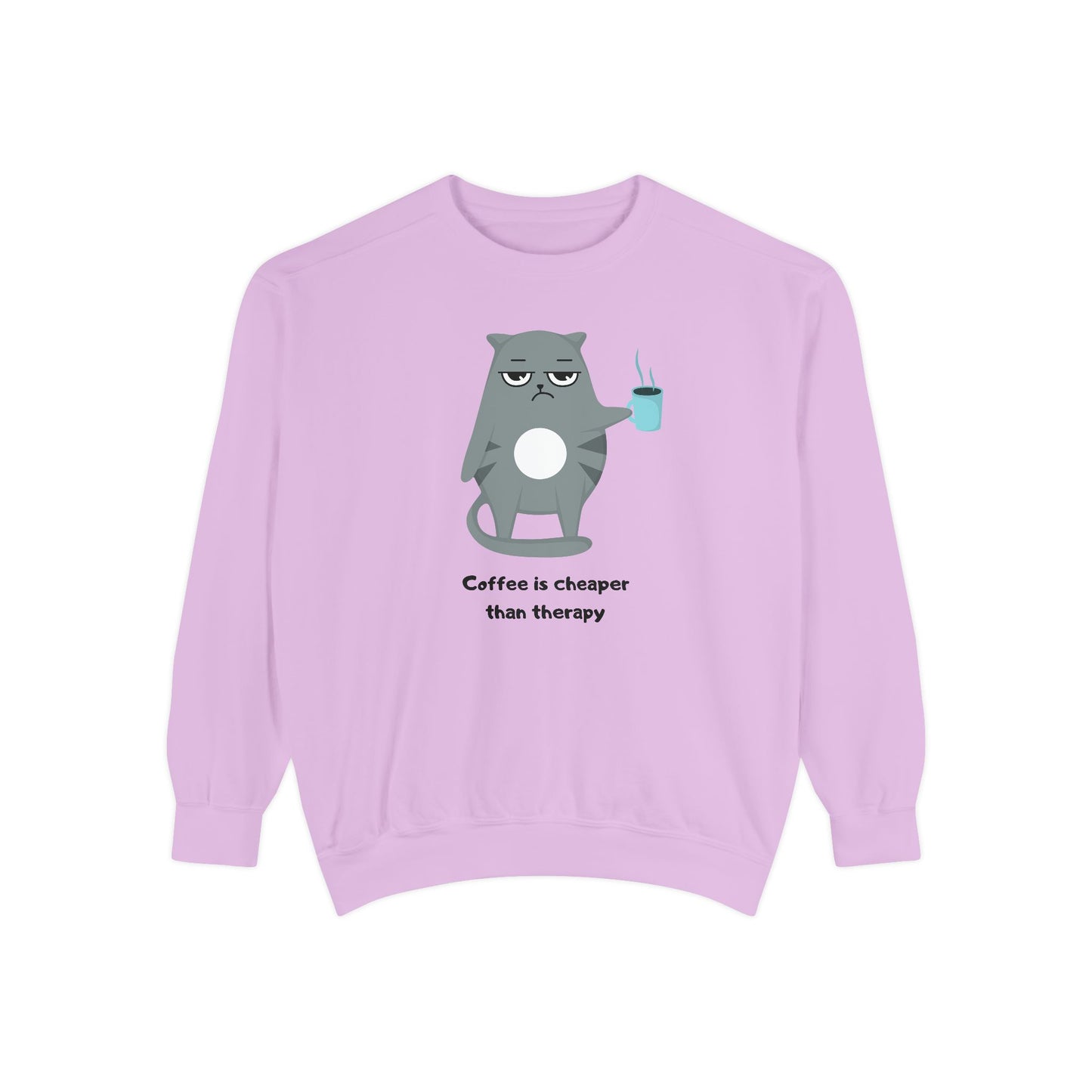 Coffee is Cheaper Than Therapy - Unisex Garment-Dyed Sweatshirt - 11318