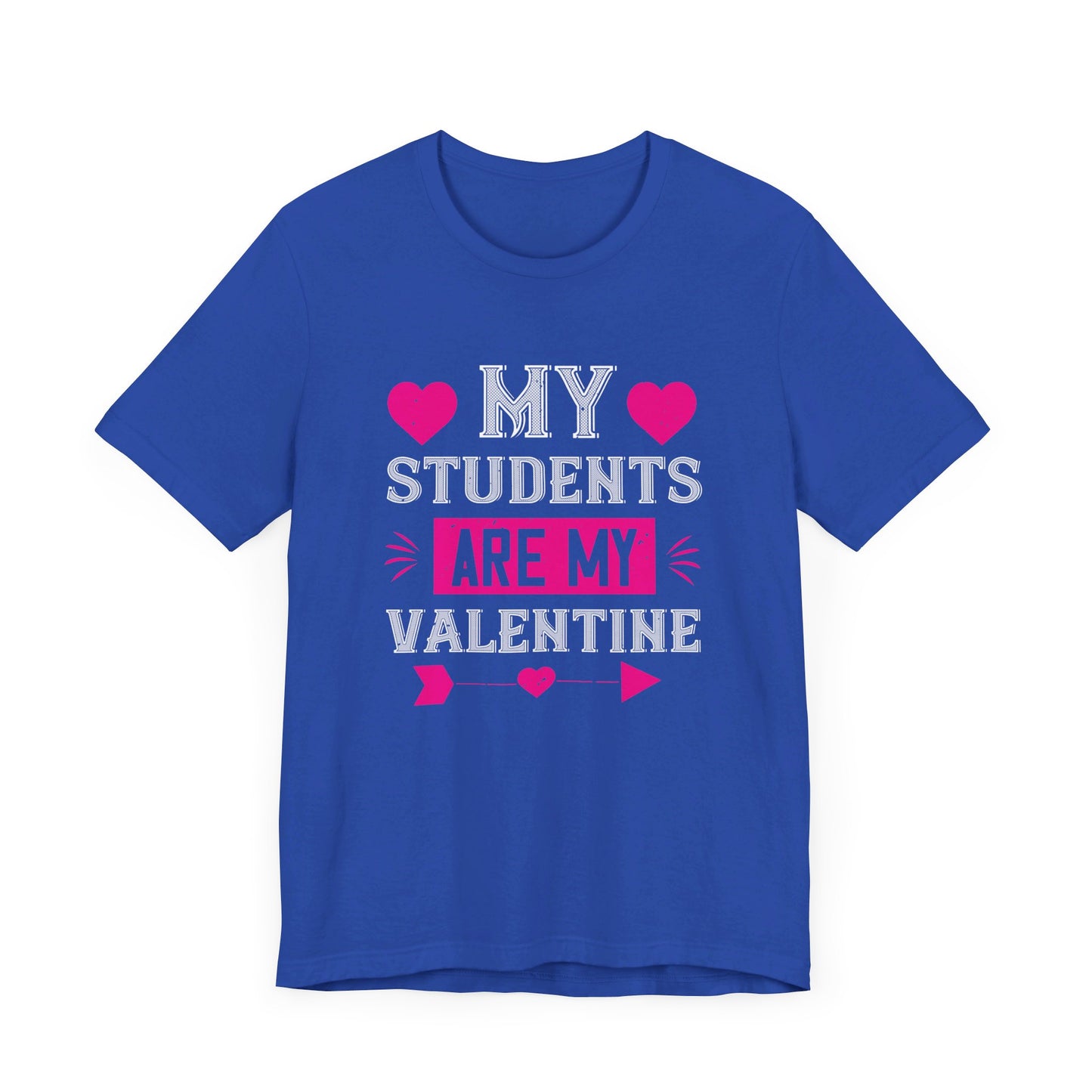 My Students Are My Valentine - Unisex Jersey Short Sleeve Tee