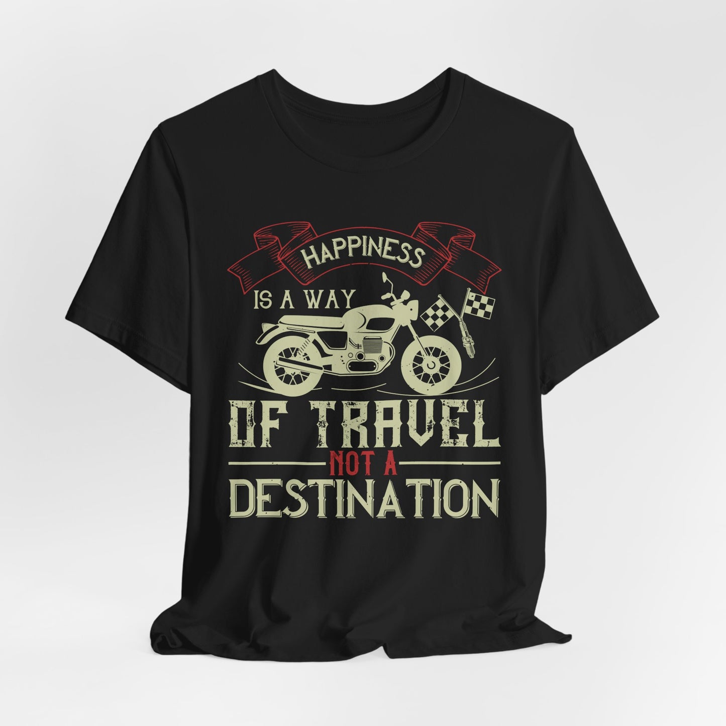 Happiness Is a Way of Travel, Not a Destination - Unisex Jersey Short Sleeve Tee - 13716