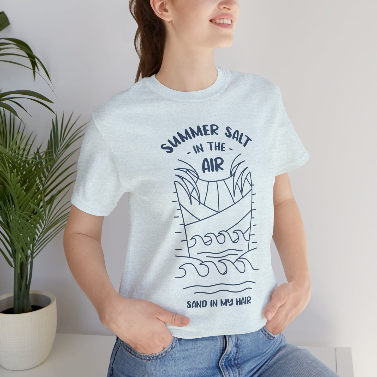 Salt In The Air, Sand In My Hair - Unisex Jersey Short Sleeve Tee - 13113