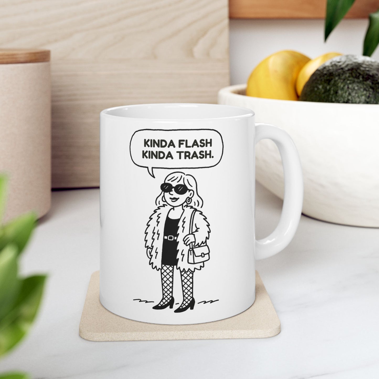 “Kinda flash, kinda trash.”  (Balance is key.) Ceramic Mug - 13944