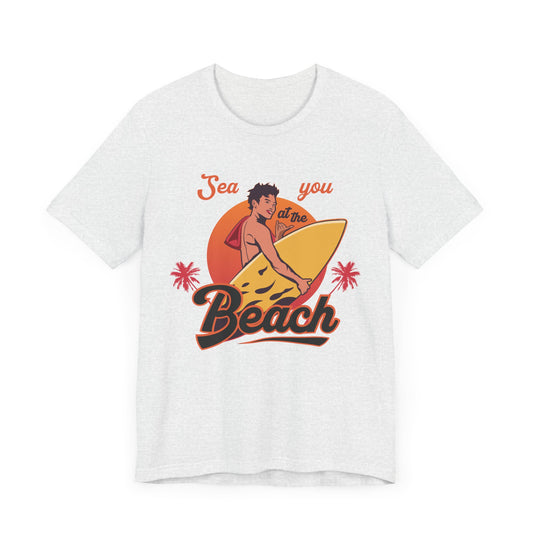 See You At The Beach - Unisex Jersey Short Sleeve Tee - 13138
