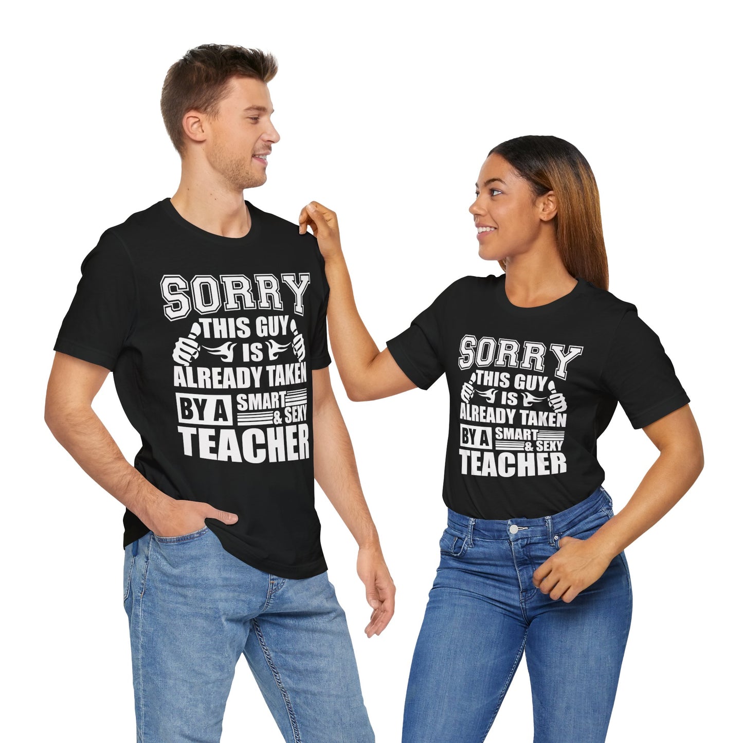 Sorry, This Guy Is Already Taken By A Smart & Sexy Teacher - Unisex Jersey Short Sleeve Tee - 13390