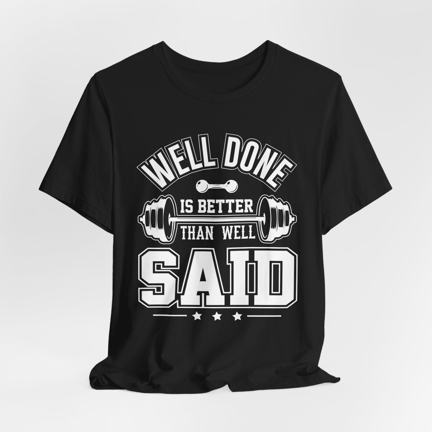 Gym: Well Done Is Better Than Well Said - Unisex Jersey Short Sleeve Tee