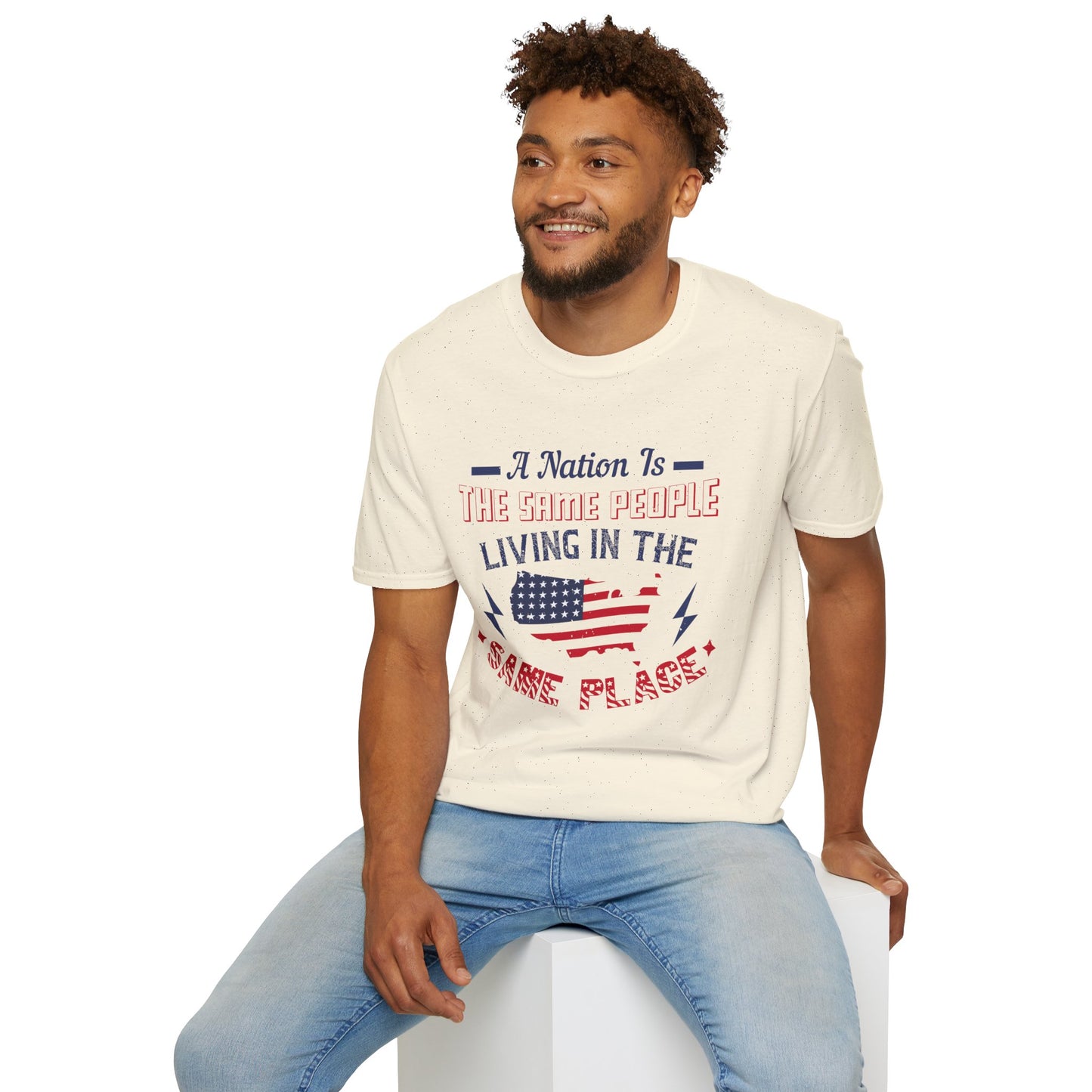 Patriotic Unisex T-Shirt - 'A Nation Is The Same People Living In The Same Place' - Ideal for Holidays, Celebrations, and Everyday Wear - 13791