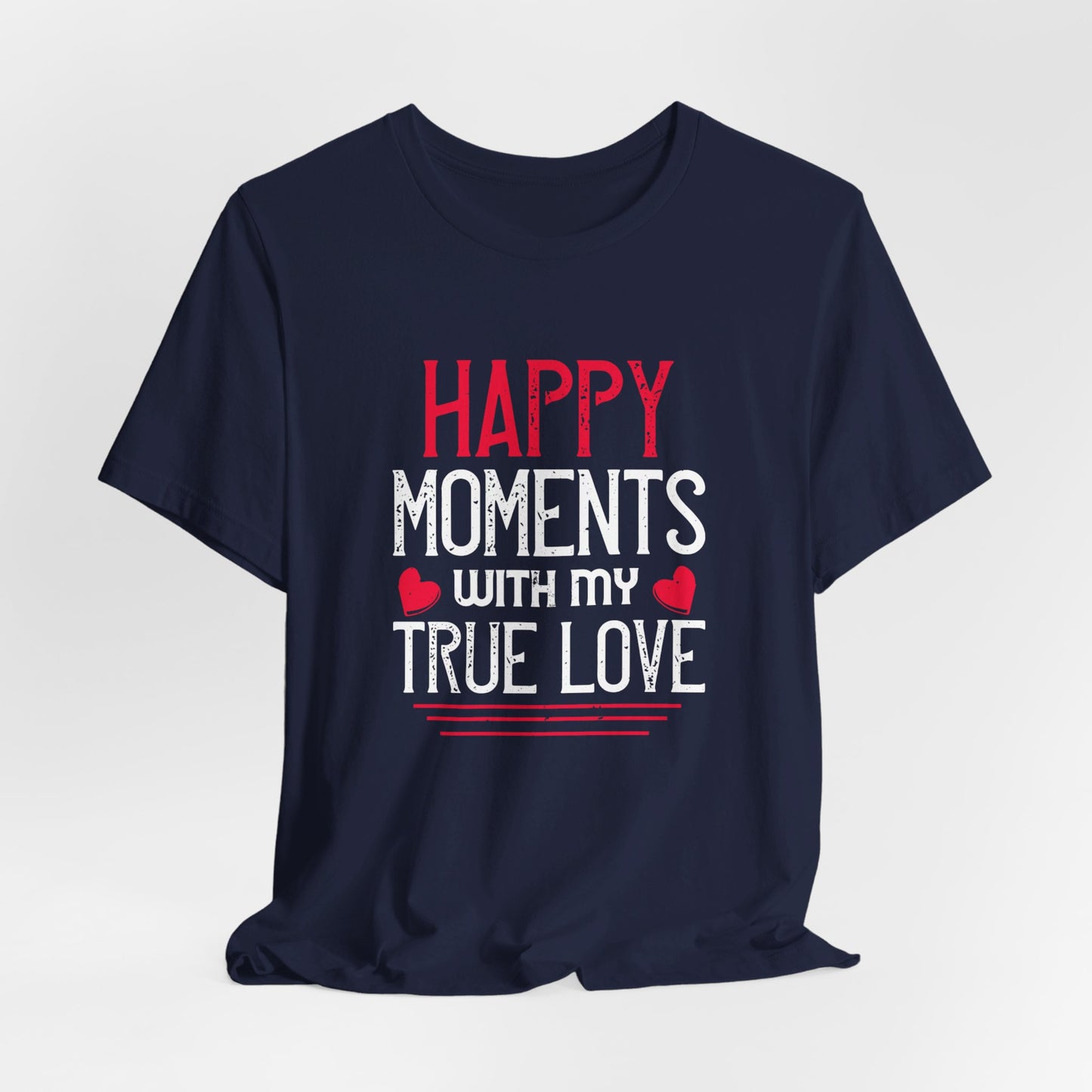 Happy Moment with My True Love - Unisex Jersey Short Sleeve Tee