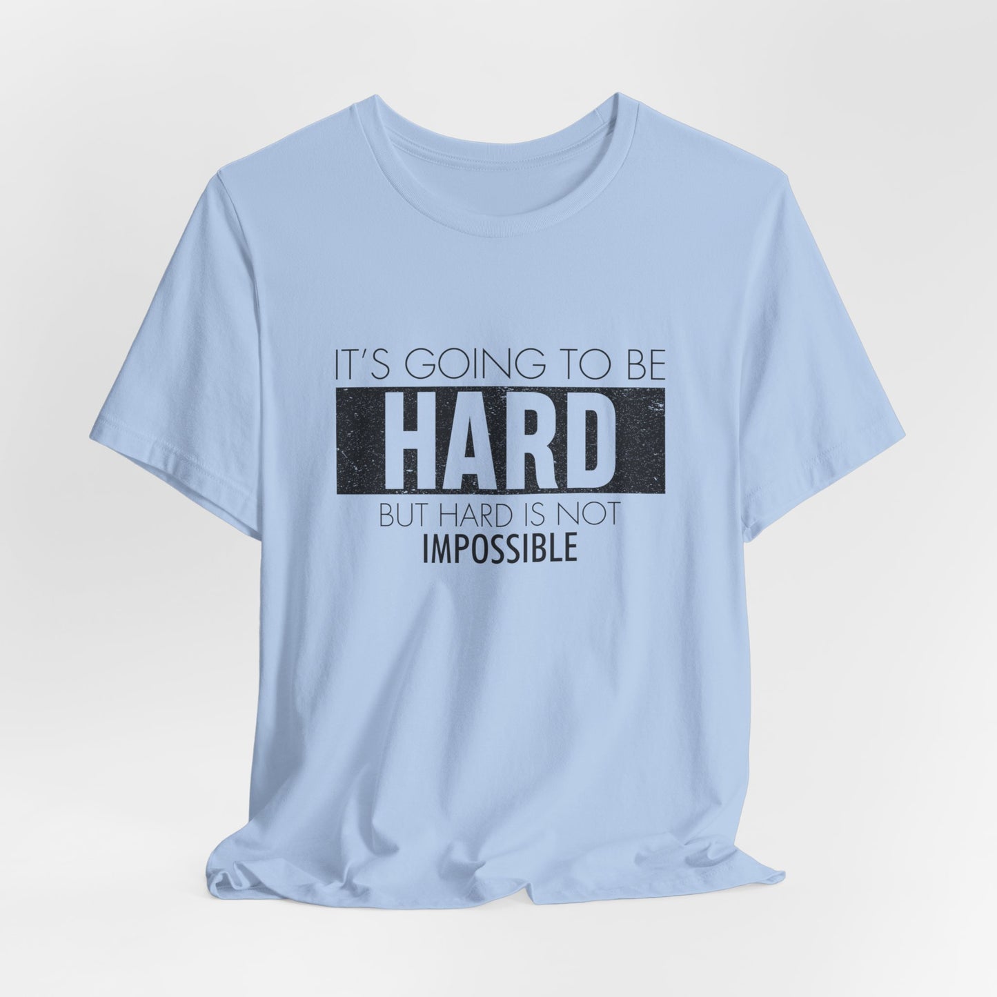 Motivational: It's Going To Be Hard But Hard Is Not Impossible - Unisex Jersey Short Sleeve Tee