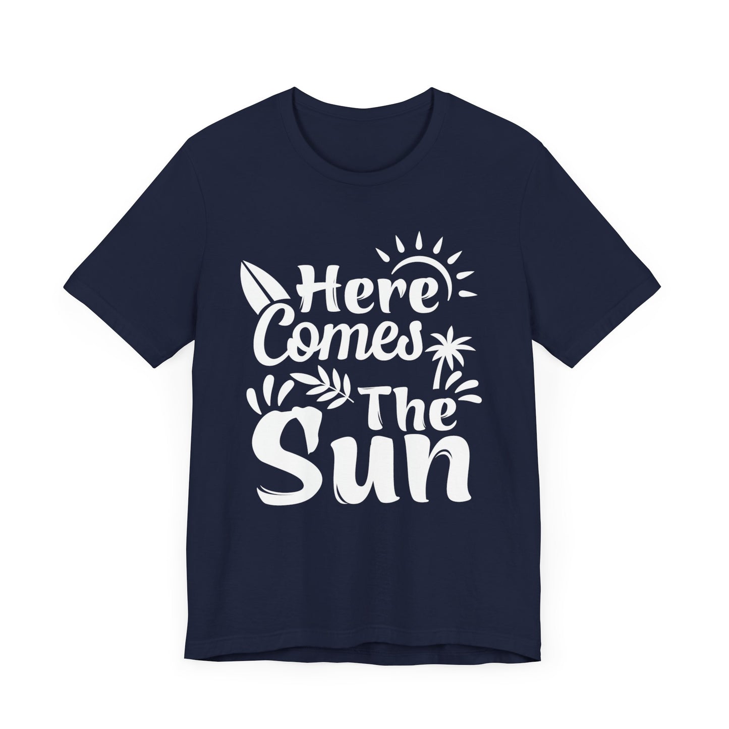 Here Comes The Sun - Unisex Jersey Short Sleeve Tee - 13095