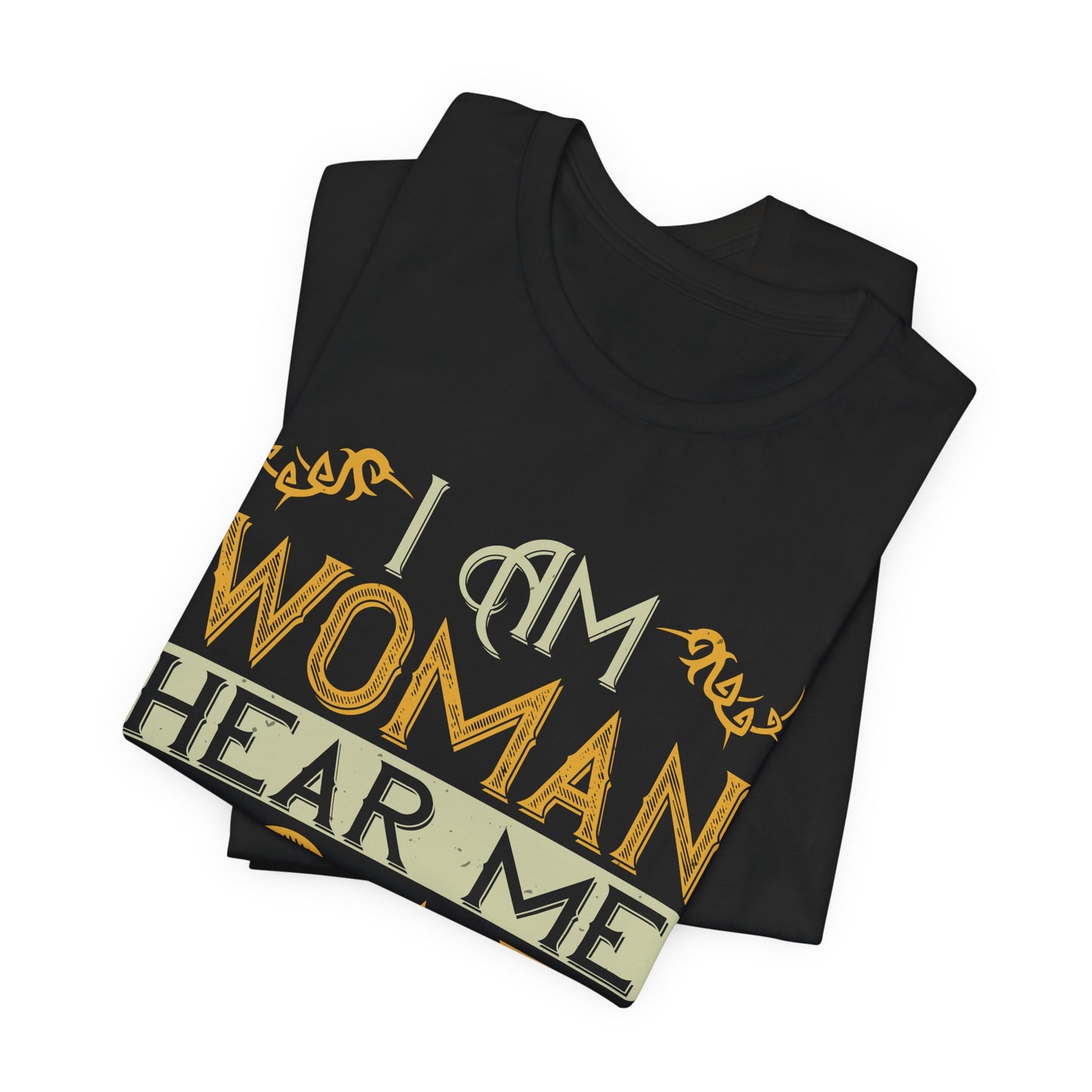 I Am Woman, Hear Me Roar - Unisex Jersey Short Sleeve Tee - 13719