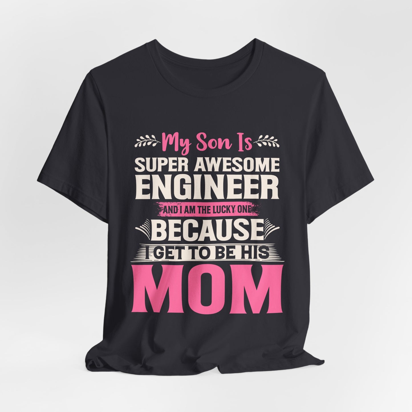 Engineer: My Son Is An Awesome Engineer & I'm The Lucky One - Unisex Jersey Short Sleeve Tee - 13647