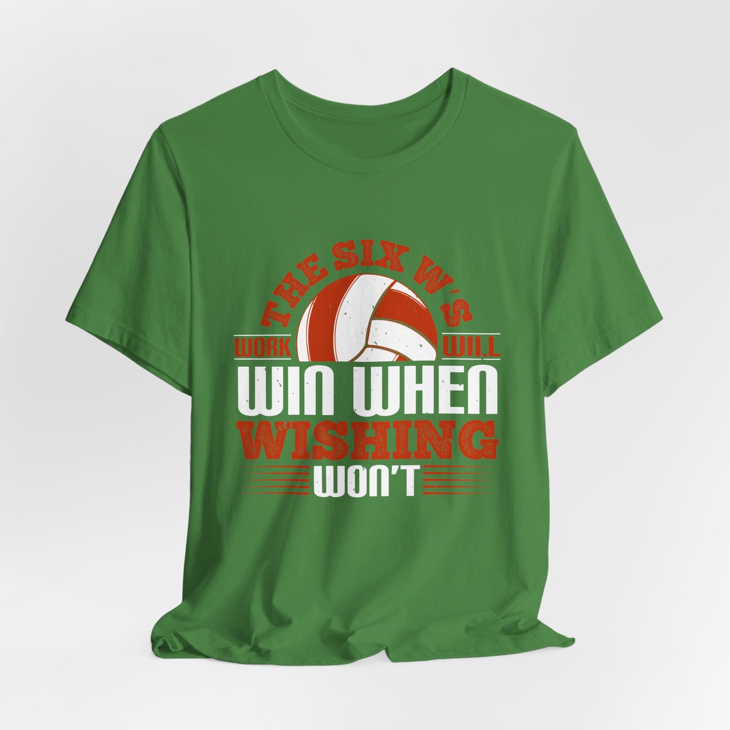 Volleyball: The Six W’s Work Will Win When Wishing Won’t - Unisex Jersey Short Sleeve Tee