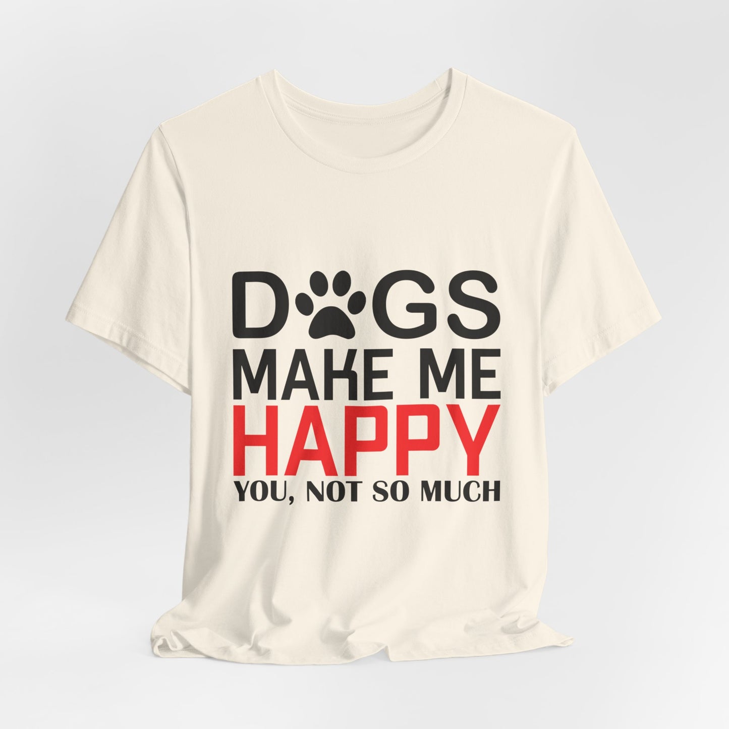 Dogs Make Me Happy - Unisex Jersey Short Sleeve Tee