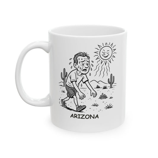 "Arizona: Where it’s not the heat, it’s the ‘dry’ heat." Ceramic Mug - 13071