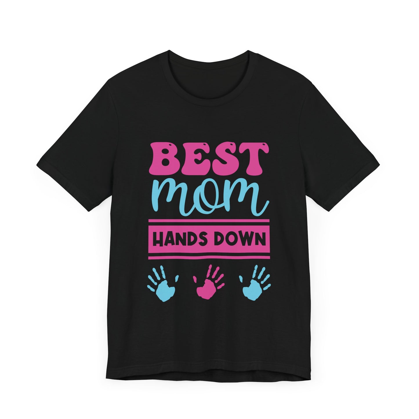 Best Mom Hands Down - Unisex Jersey Short Sleeve Tee