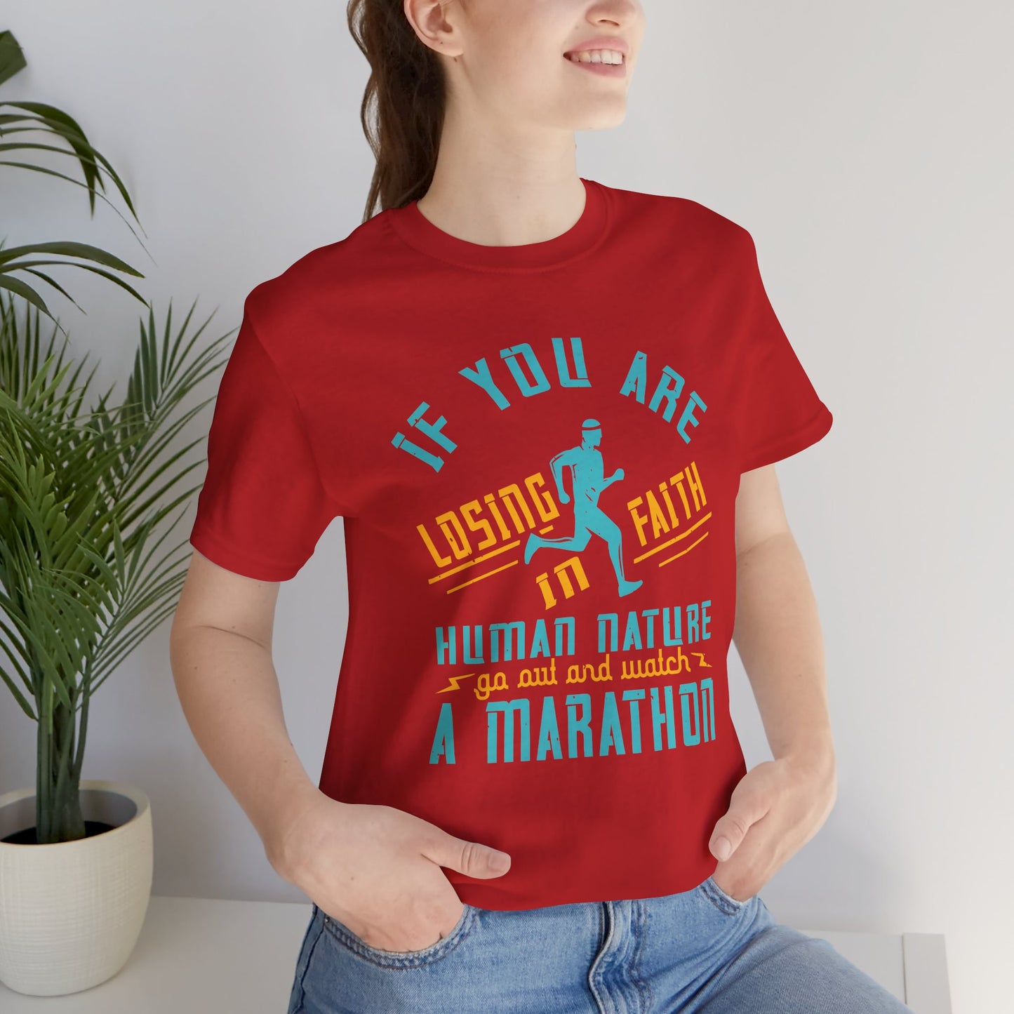 If You Are Losing Faith in Human Nature, Go Out and Watch a Marathon - Unisex Jersey Short Sleeve Tee