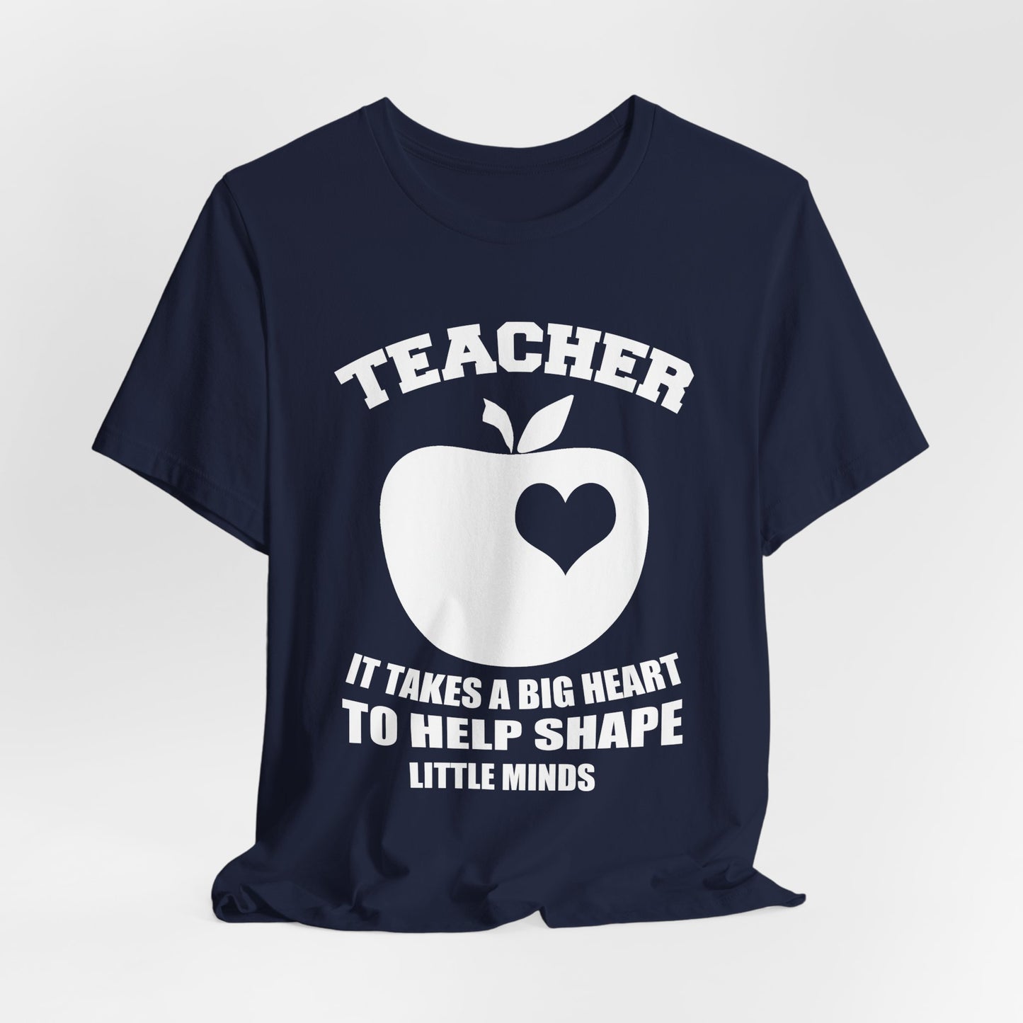 Teacher: It Takes A Big Heart To Help Shape Little Minds - Unisex Jersey Short Sleeve Tee - 13392