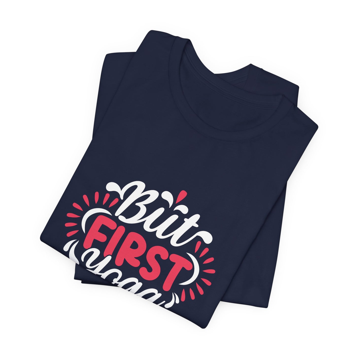 But First Yoga - Unisex Jersey Short Sleeve Tee - 12423