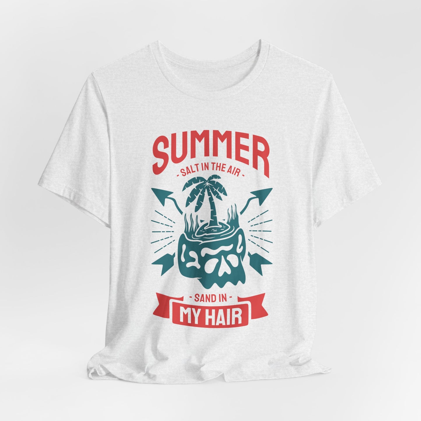 Salt In The Air, Sand In My Hair - Unisex Jersey Short Sleeve Tee - 13118