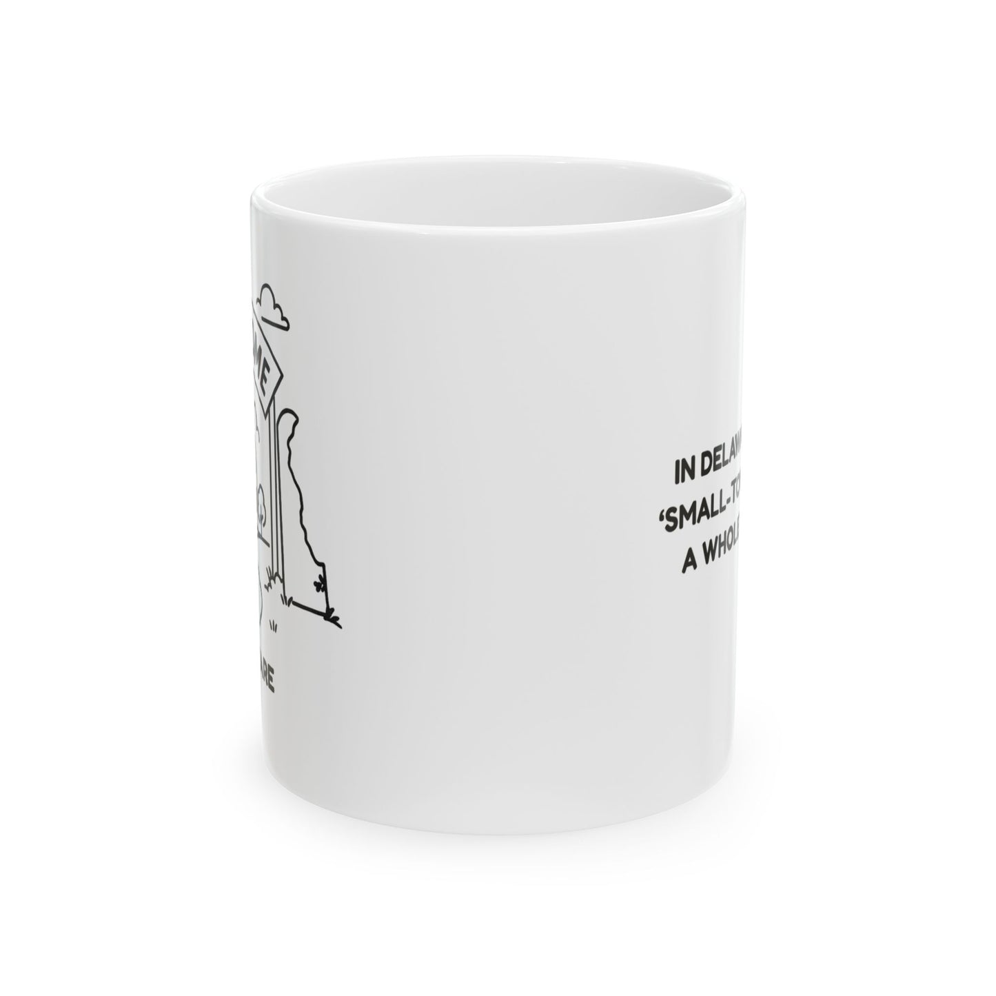 "In Delaware, we take ‘small-town charm’ to a whole new level." Ceramic Mug - 14115