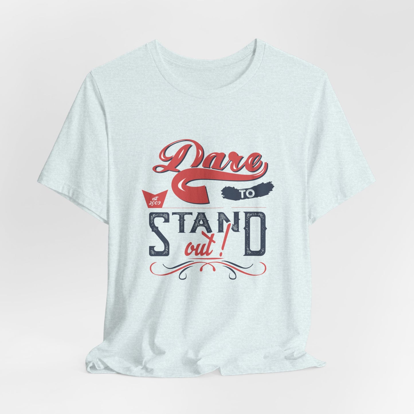 Motivational: Dare To Stand Out- Unisex Jersey Short Sleeve Tee