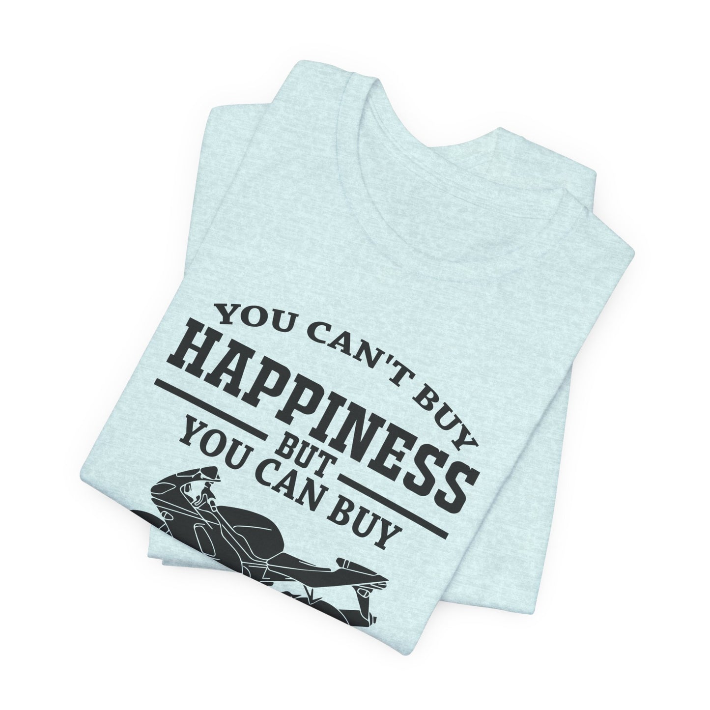 You Can't Buy Happiness But You Can Buy Motorcycles - Unisex Jersey Short Sleeve Tee - 13107