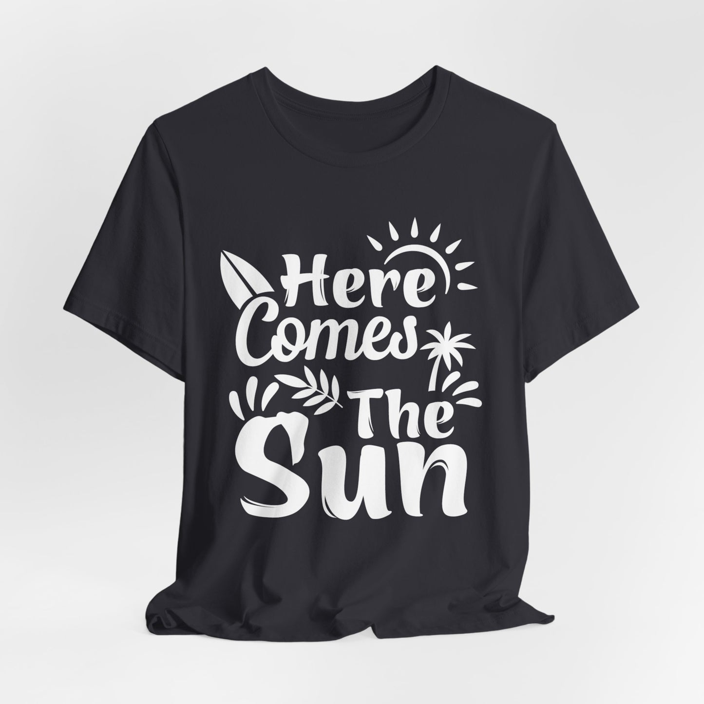 Here Comes The Sun - Unisex Jersey Short Sleeve Tee - 13095