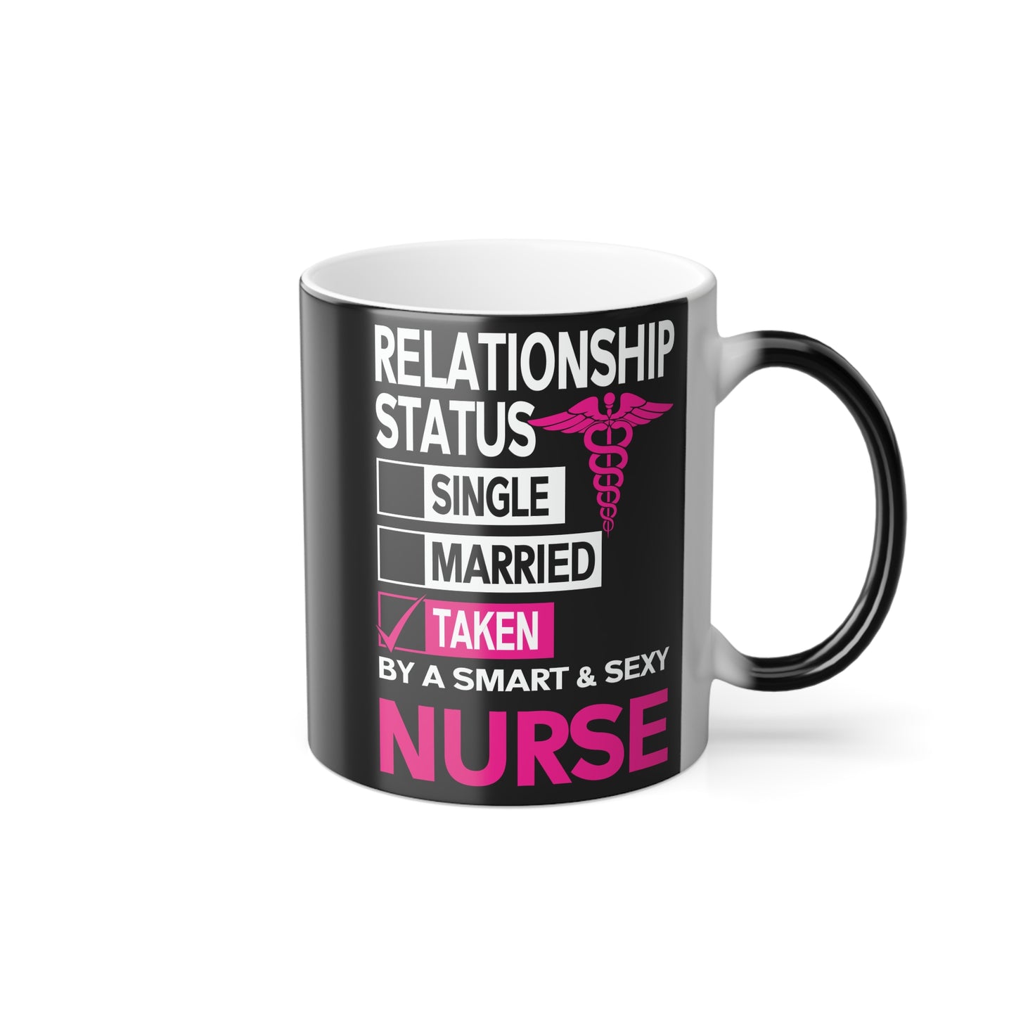 Relationship Status: Taken By A Smart & Sexy Nurse - Color Morphing Mug, 11oz - 13251