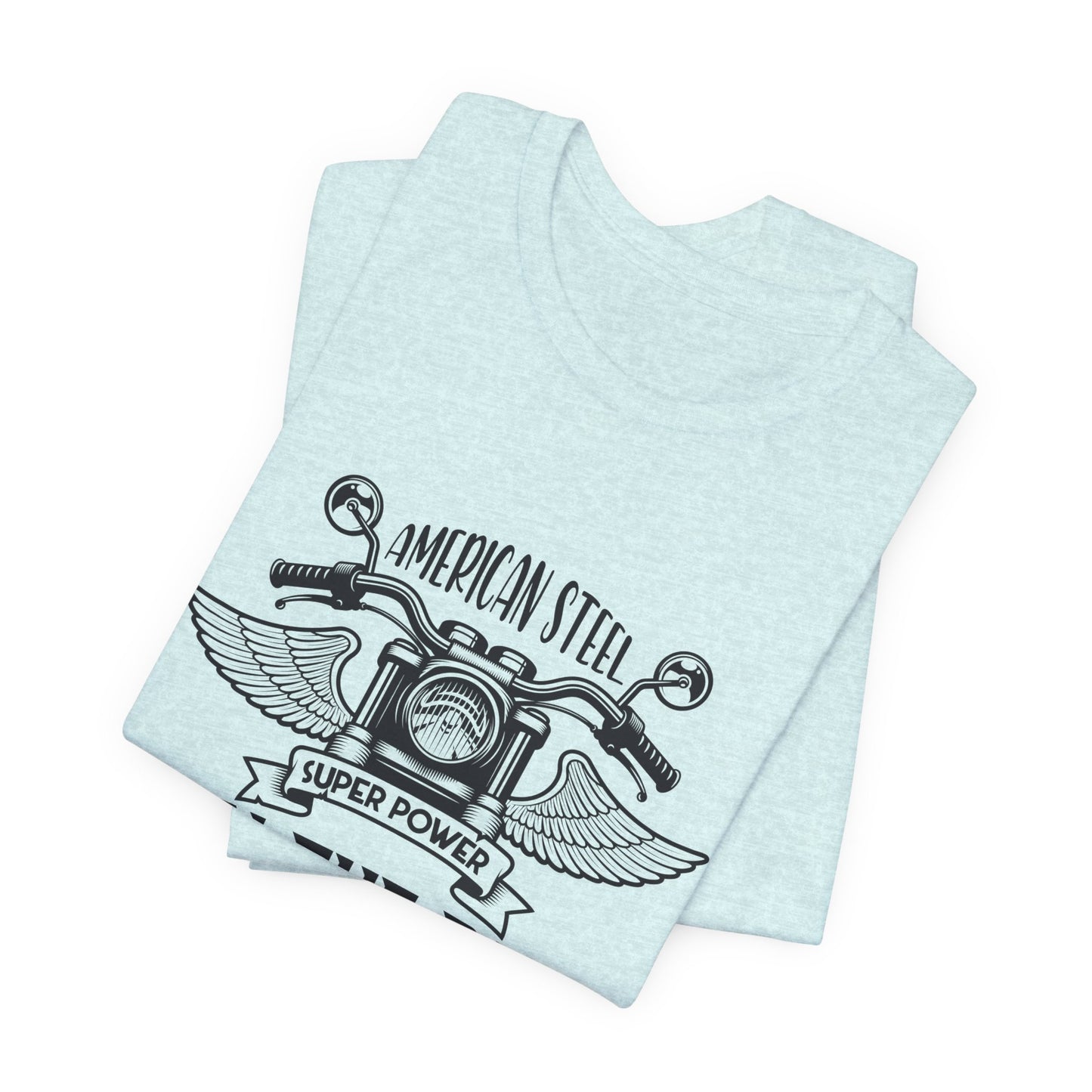 American Steel, Super Power, Own The Road - Unisex Jersey Short Sleeve Tee - 13512