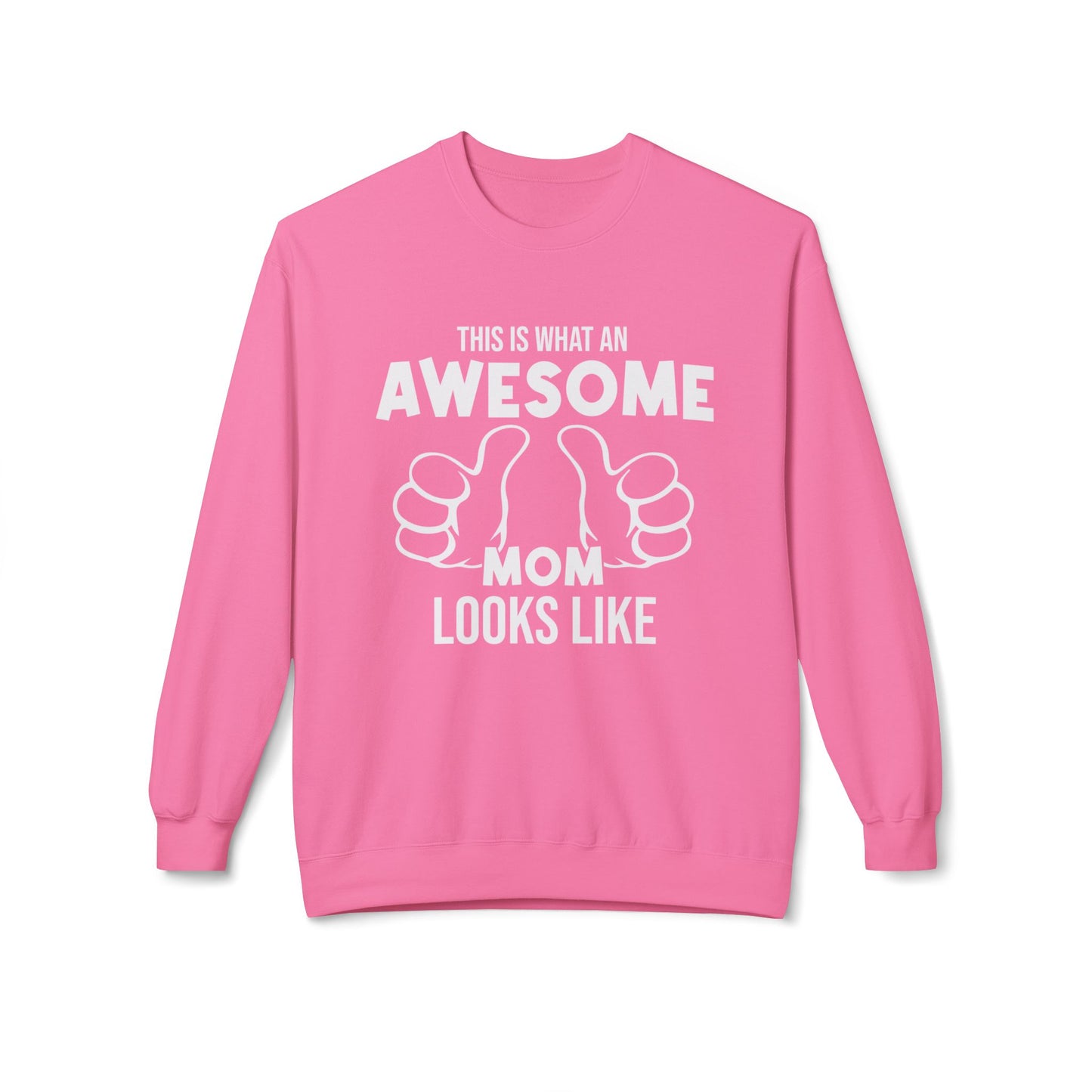 This Is What An Awesome Mom Looks Like - Unisex Midweight Softstyle Fleece Crewneck Sweatshirt - 11667