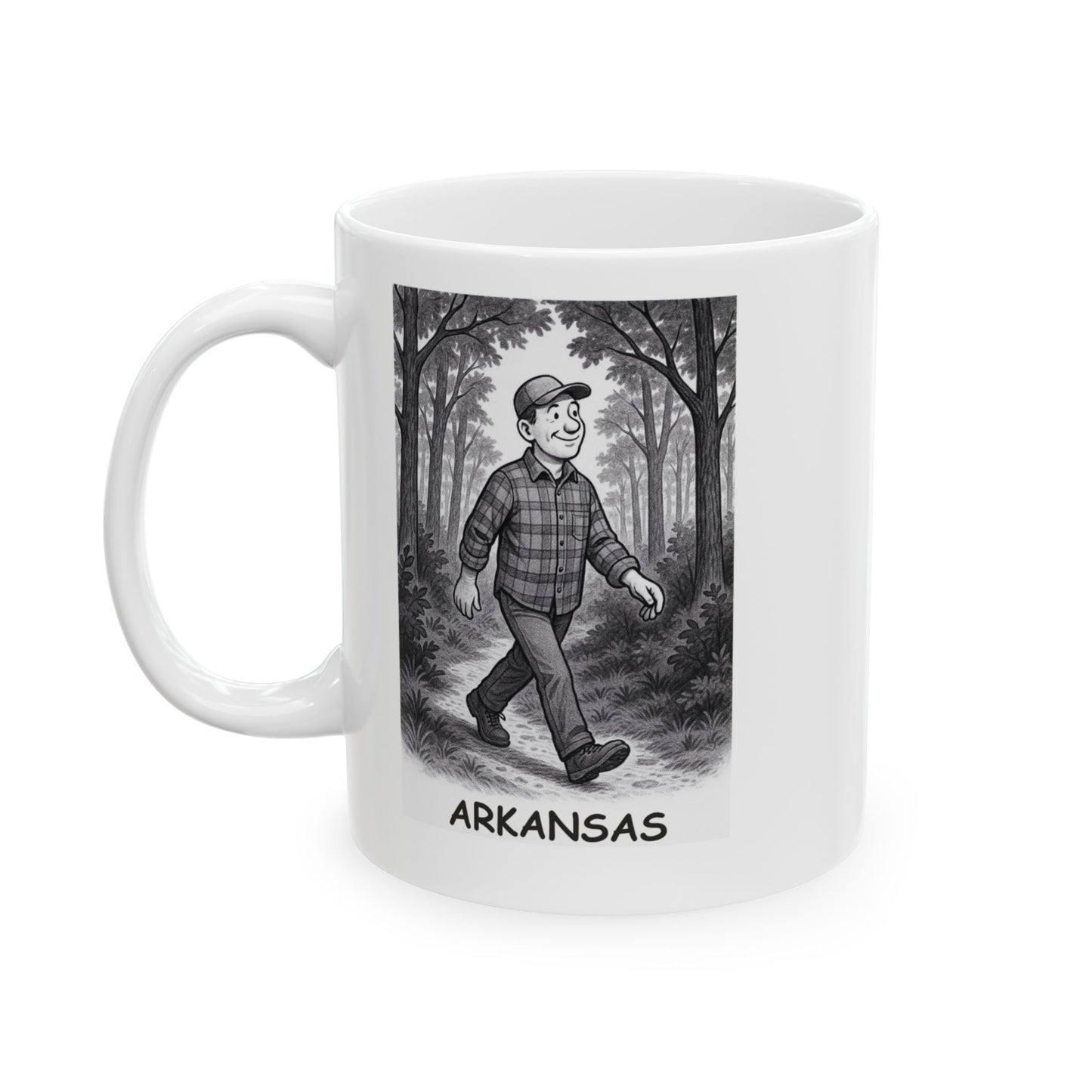 "In Arkansas, we don’t walk— we take leisurely strolls through the woods." Ceramic Mug - 13306