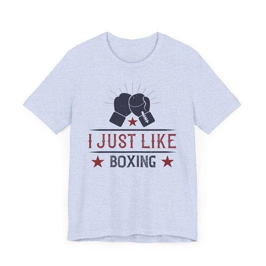 I Just Like Boxing - Unisex Jersey Short Sleeve Tee