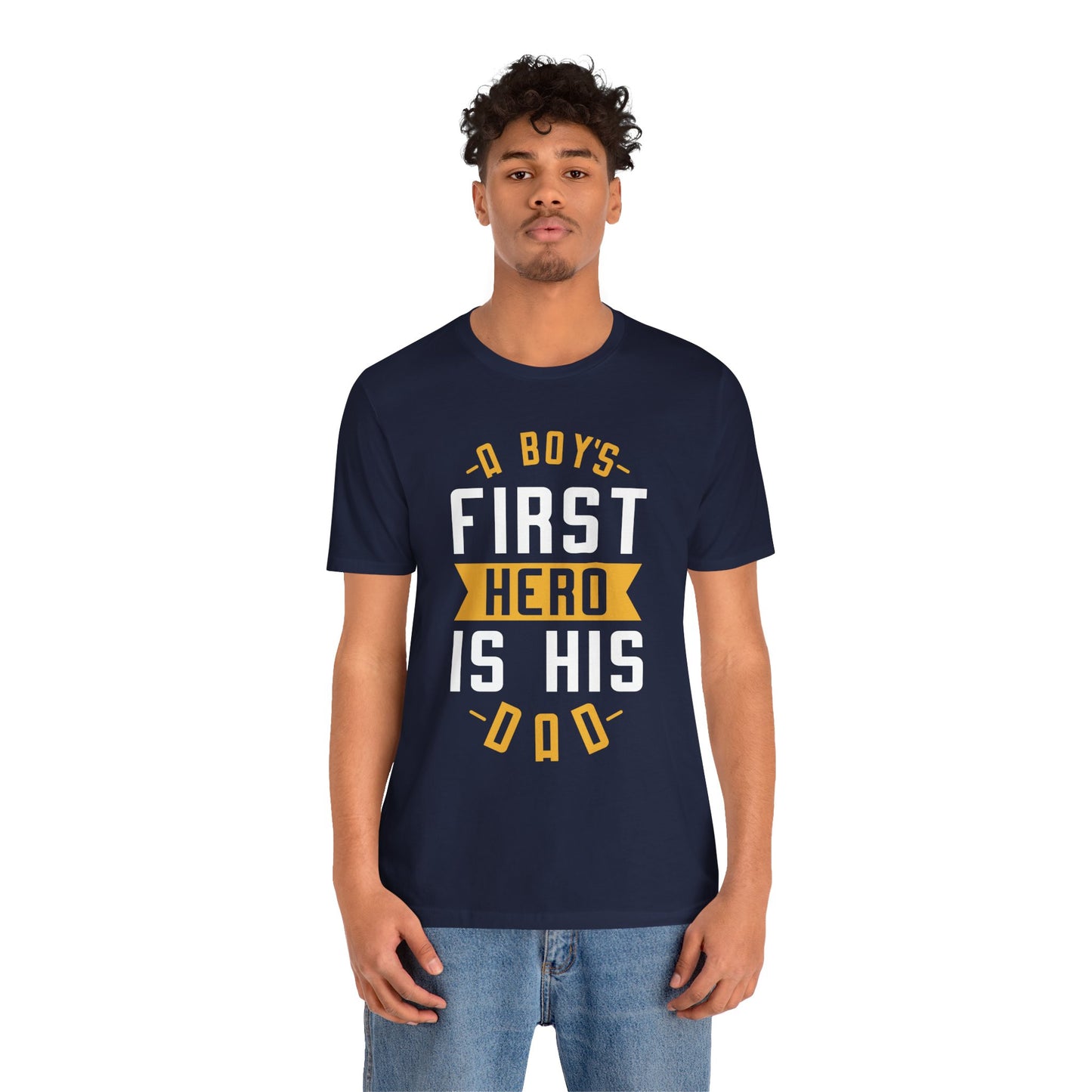 A Boy's First Hero Is His Dad - Unisex Jersey Short Sleeve Tee - 13768