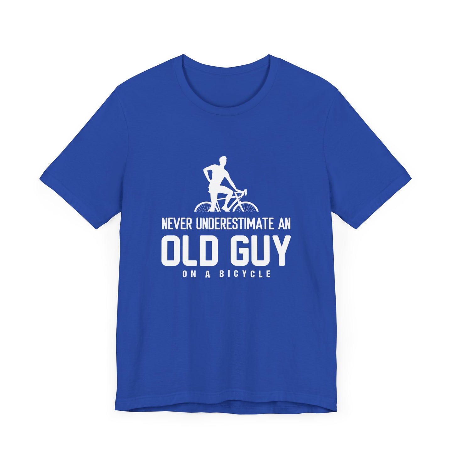 Bicycle: Never Underestimate An Old Guy On A Bicycle - Unisex Jersey Short Sleeve Tee