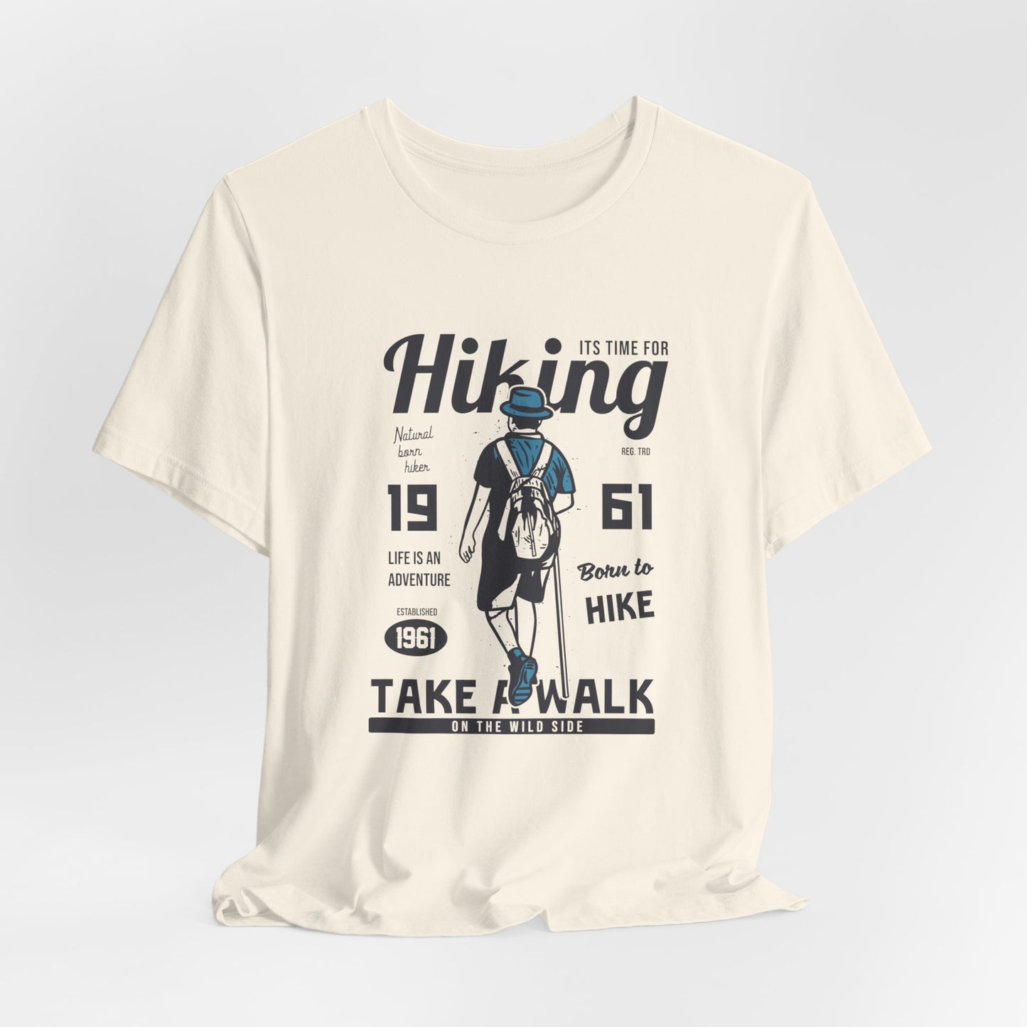 It's Time For Hiking, Life Is An Adventure, Born To Hike, Take A Walk On The Wild Side - Unisex Jersey Short Sleeve Tee